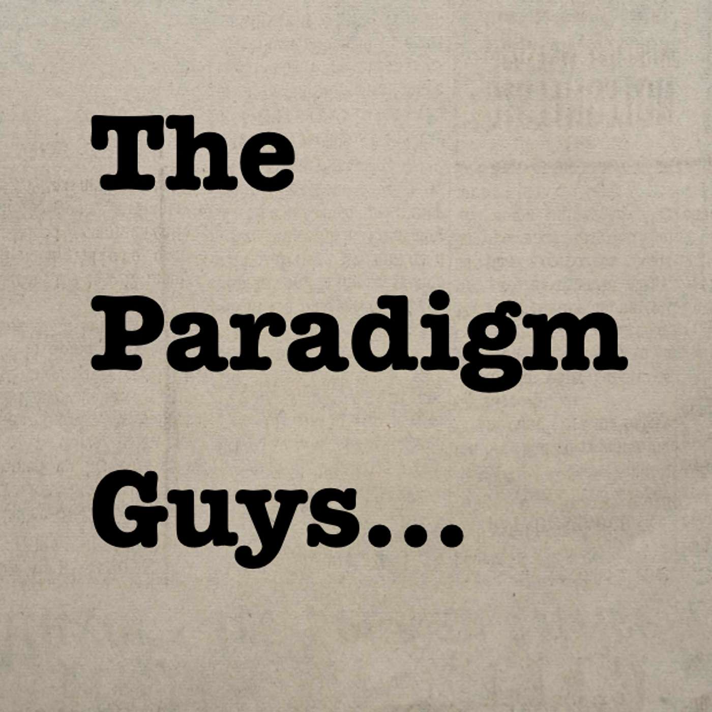 The Paradigm Guys's Podcast