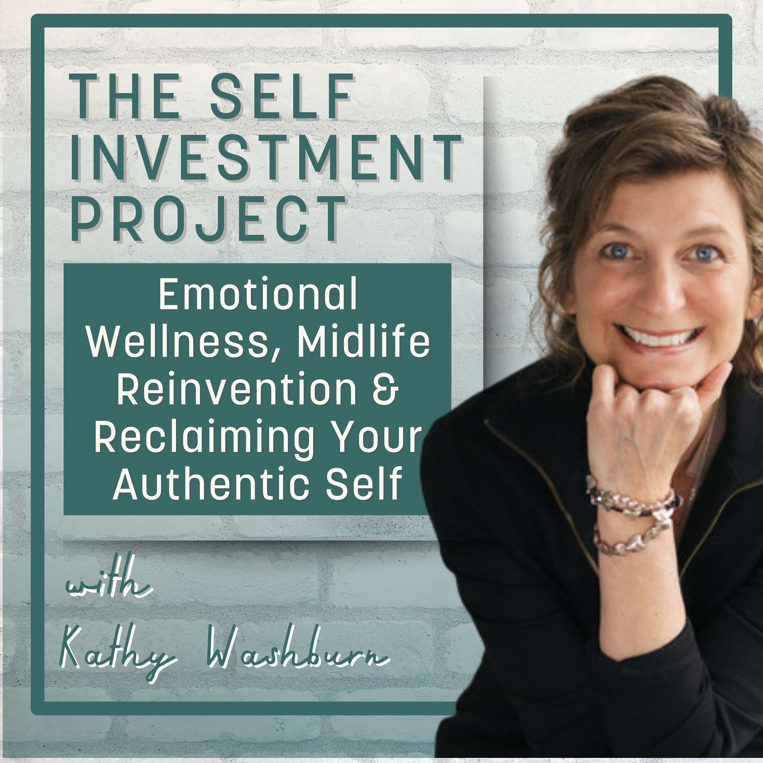 The Self Investment Project with Kathy Washburn | Emotional Wellness, Midlife Reinvention & Reclaiming Your Authentic Self