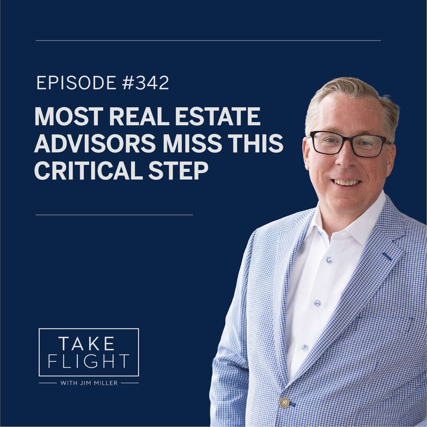#342:  Most Real Estate Advisors Miss the Critical Step