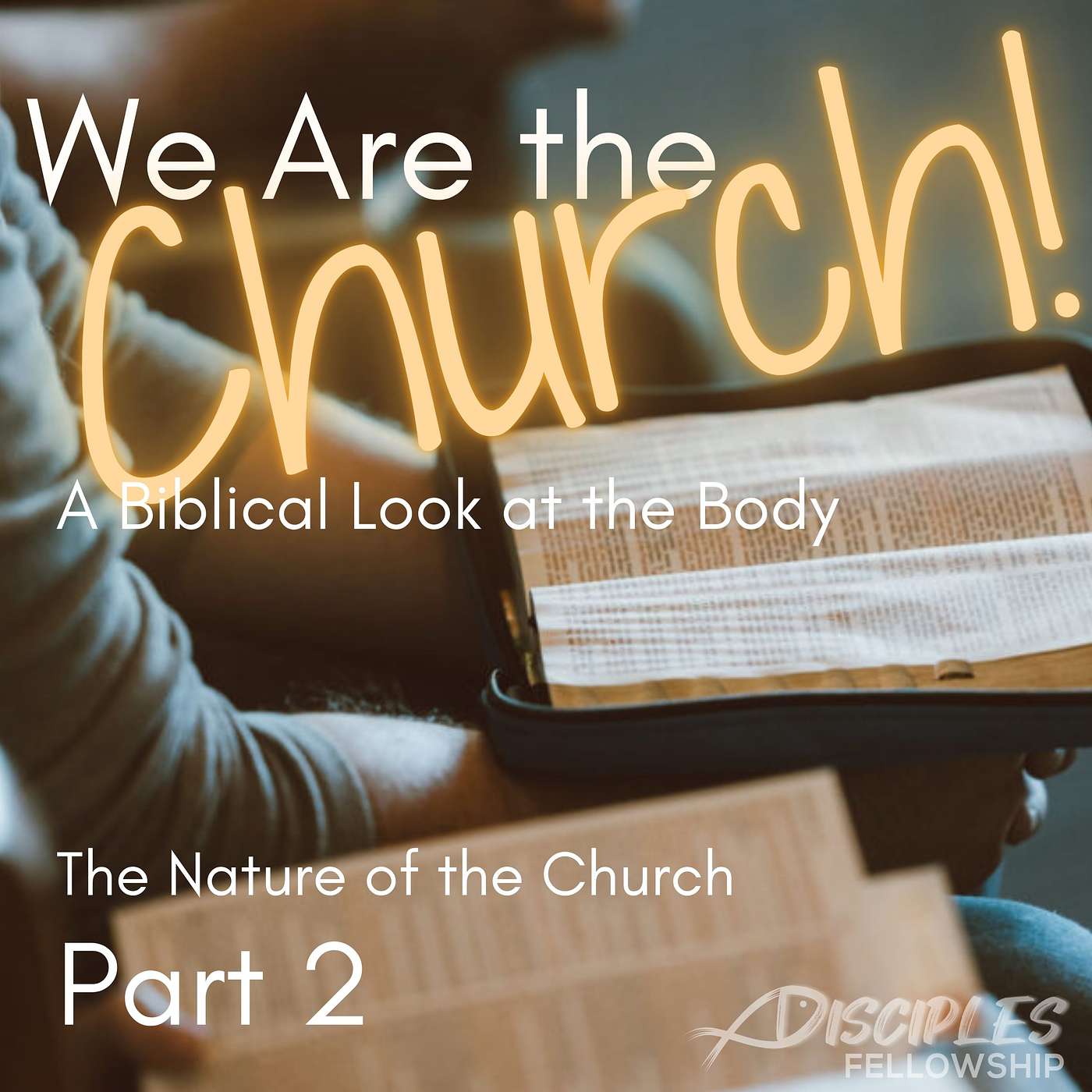 We Are the Church, Part 2: The Nature of the Church