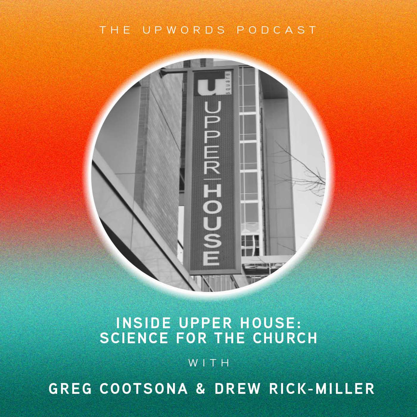 Inside Upper House: Science for the Church | Greg Cootsona & Drew Rick-Miller episode artwork