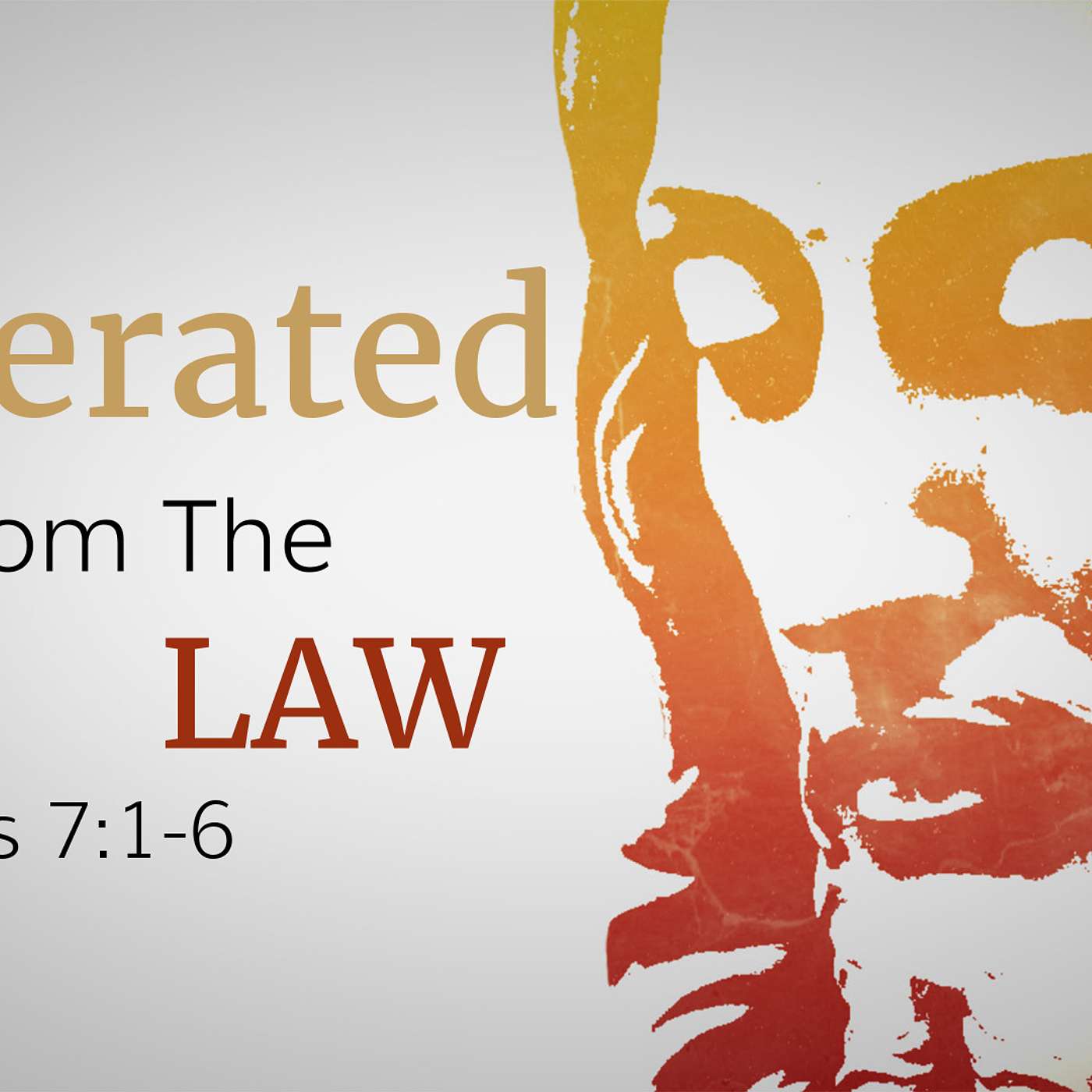 Romans 7:1-6 (Liberated from the Law)