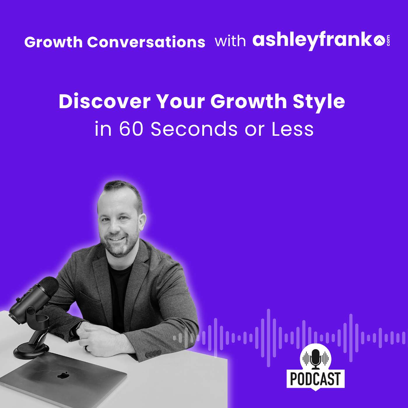Growth Conversations with Ashley Frank