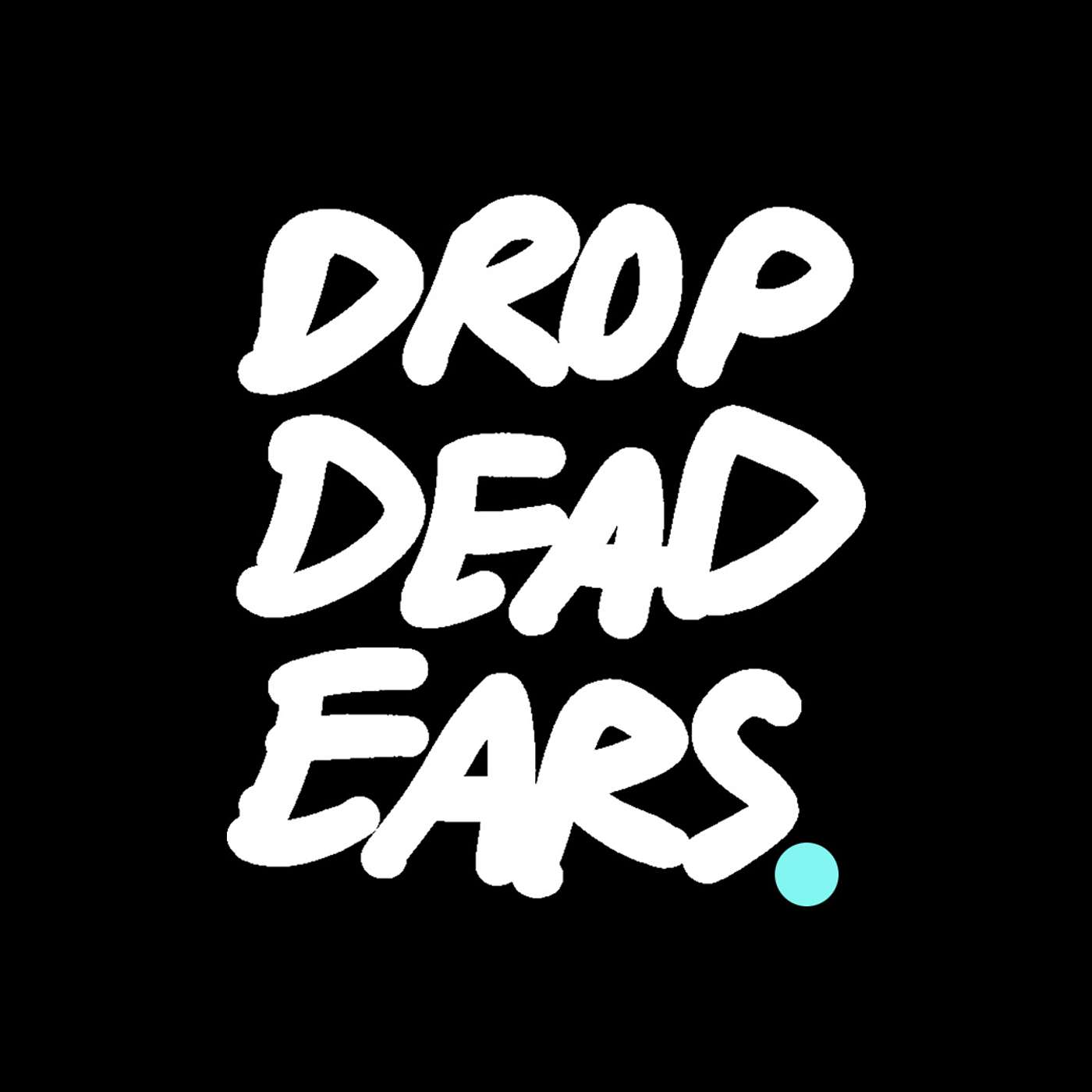 Drop Dead Ears