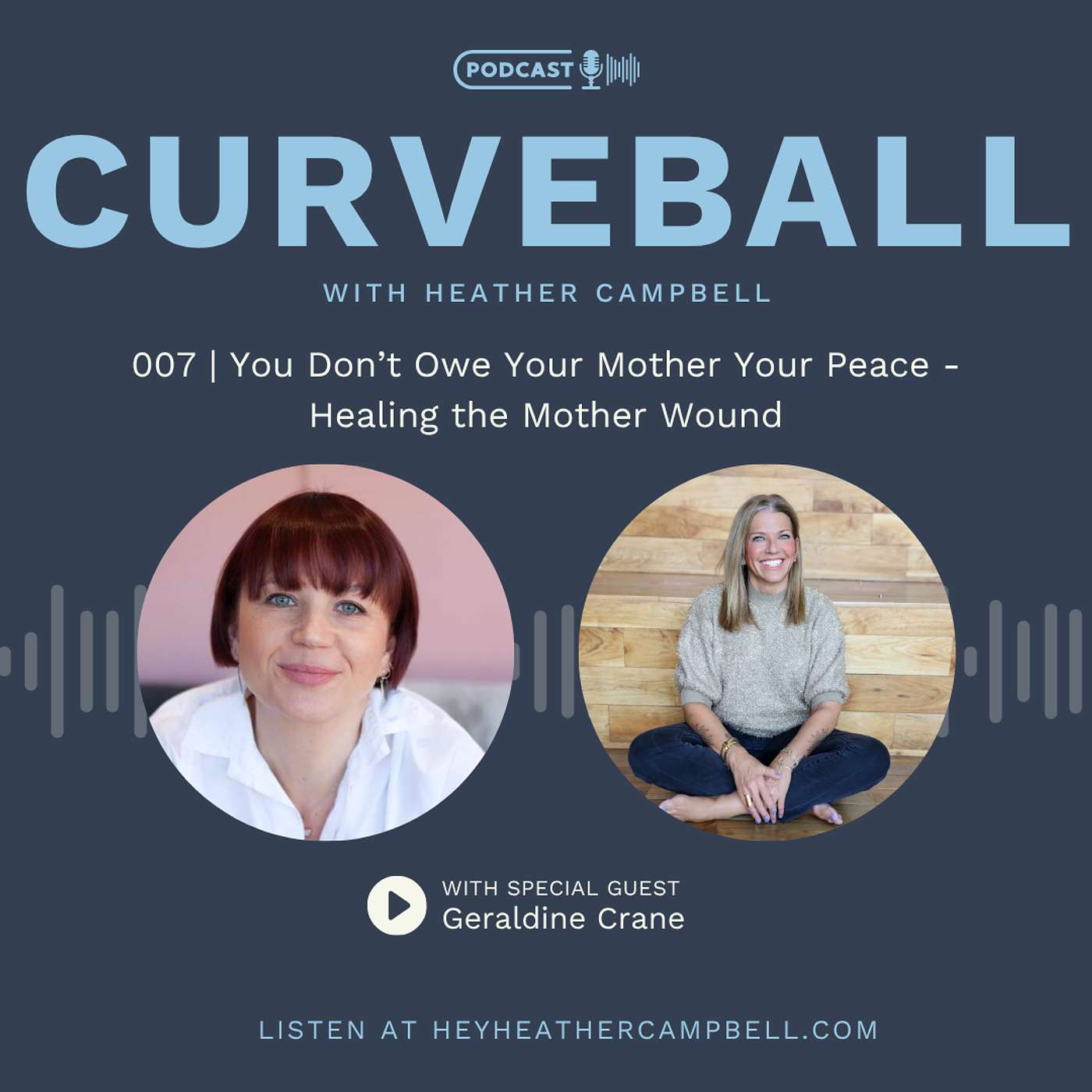 You Don’t Owe Your Mother Your Peace - Healing the Mother Wound with Geraldine Crane | 007