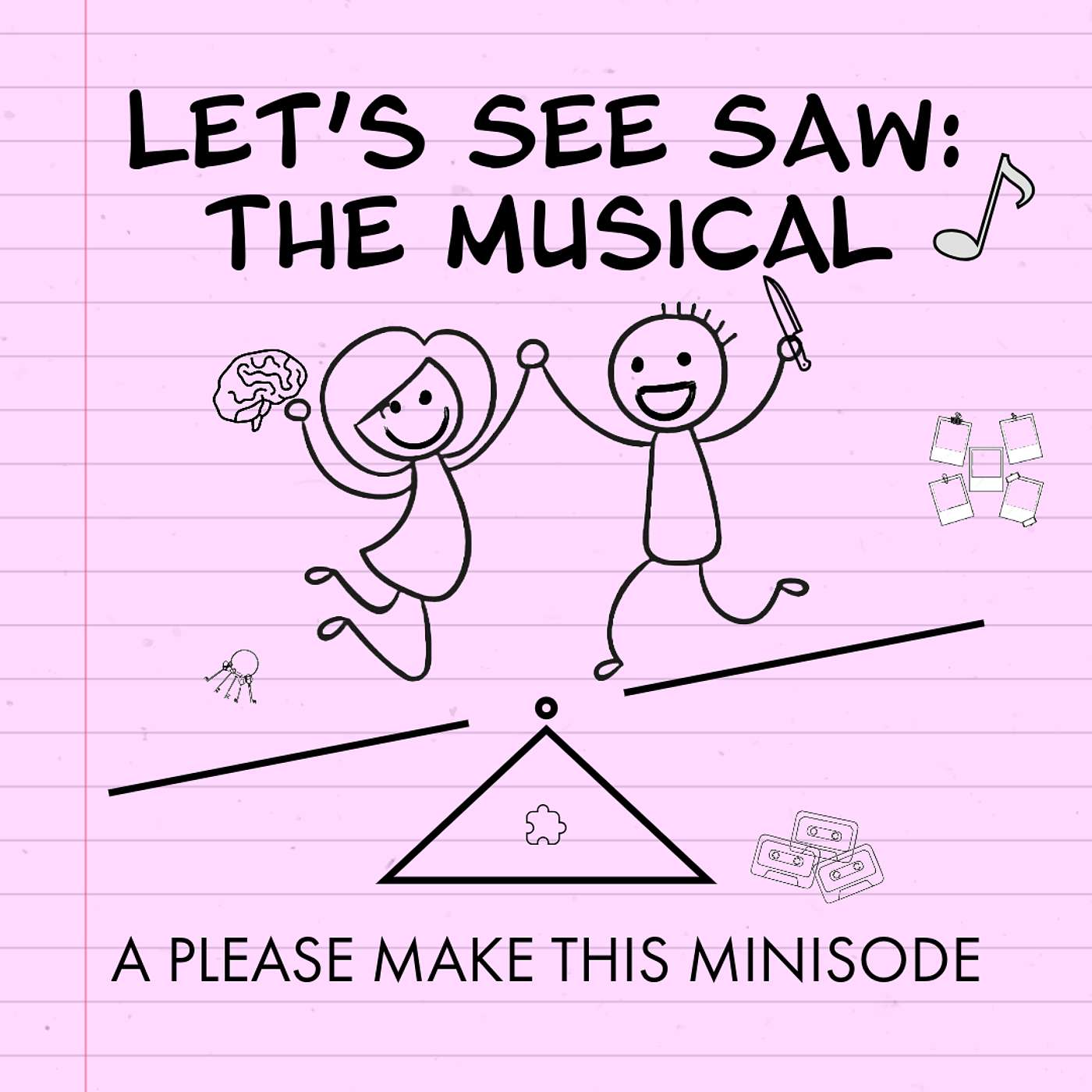 Minisode 129: Let's See Saw: The Musical