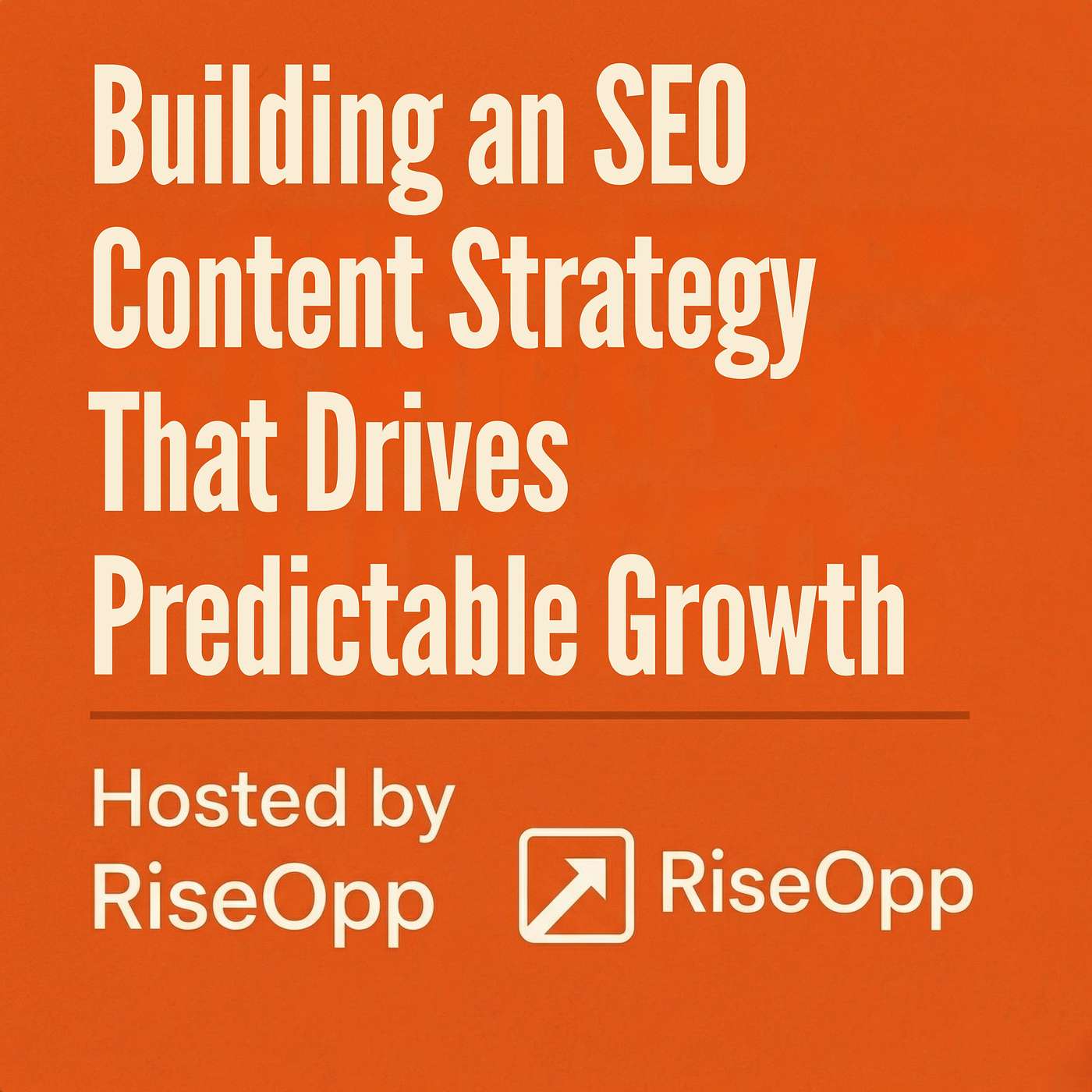 Building an SEO Content Strategy That Drives Predictable Growth | RiseOpp episode artwork