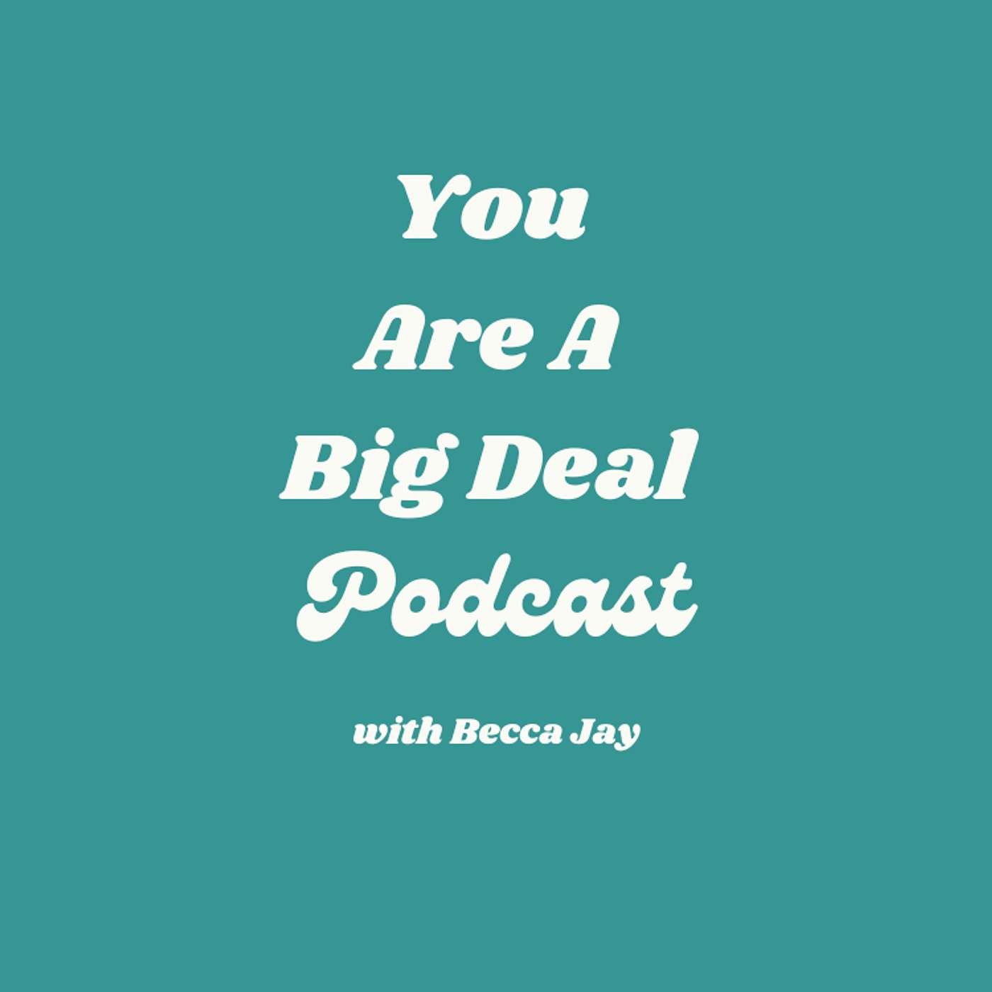 You Are A Big Deal with Becca Jay