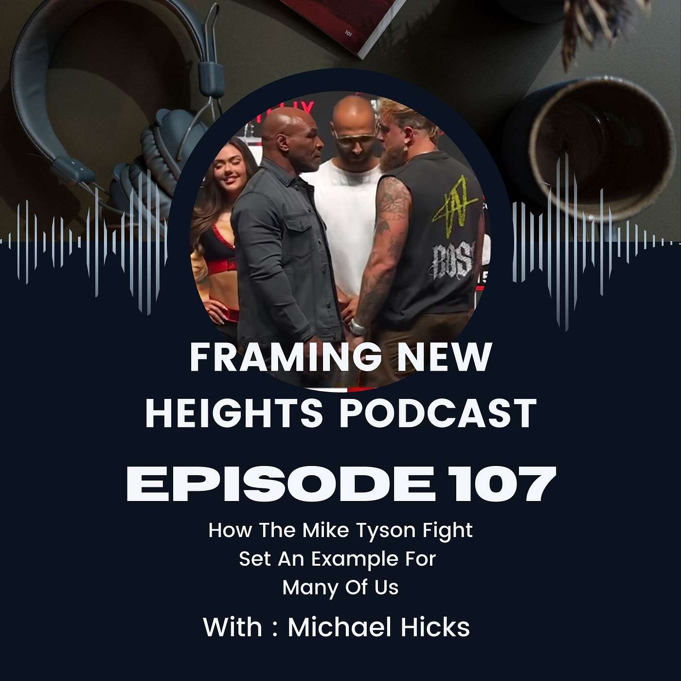 How The Mike Tyson Fight Set An Example For Many Of Us  EP: 107