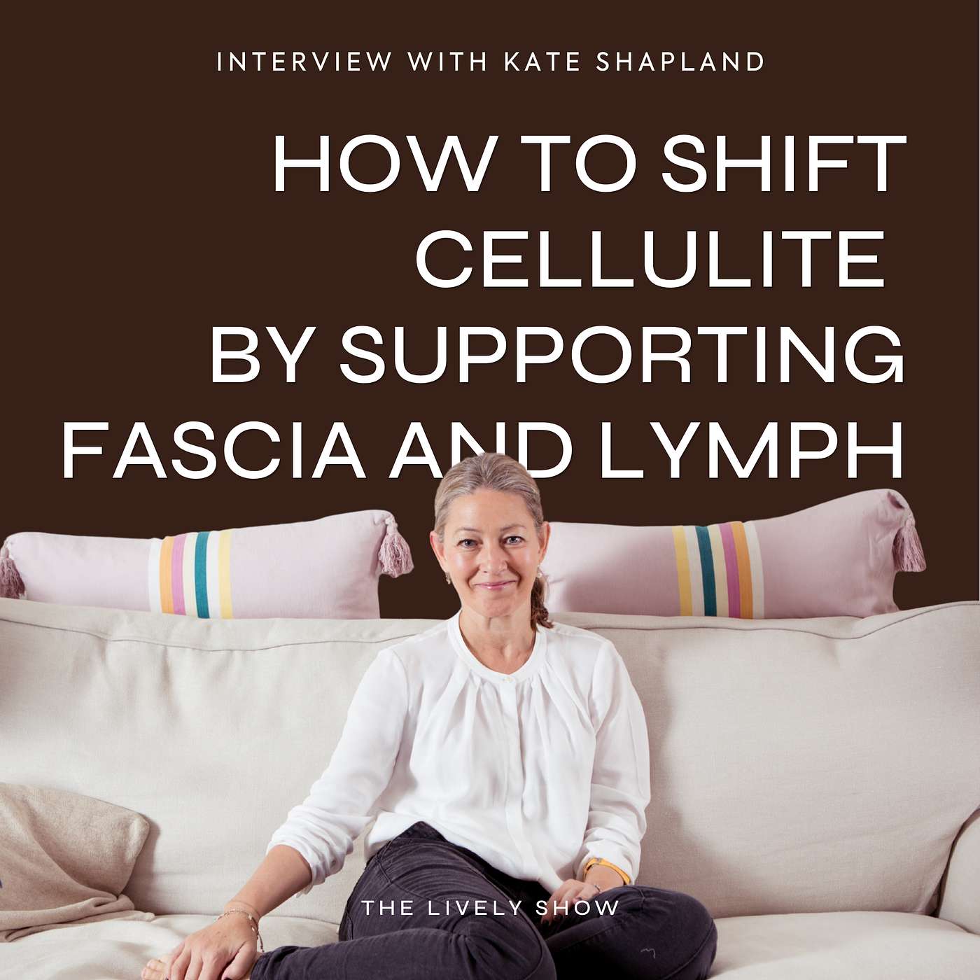 How to Shift Cellulite by Supporting Fascia and Lymph, with Kate Shapland