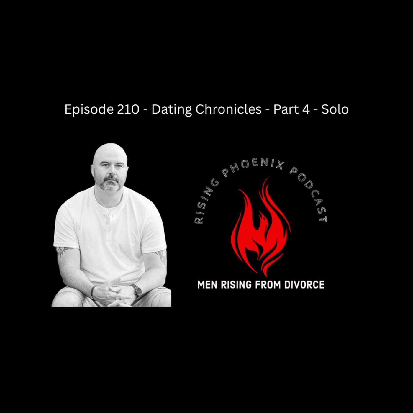 Episode 210 - Dating Chronicles - Part 4 - Solo Episode 210 - Dating Chronicles - Part 4 - Solo