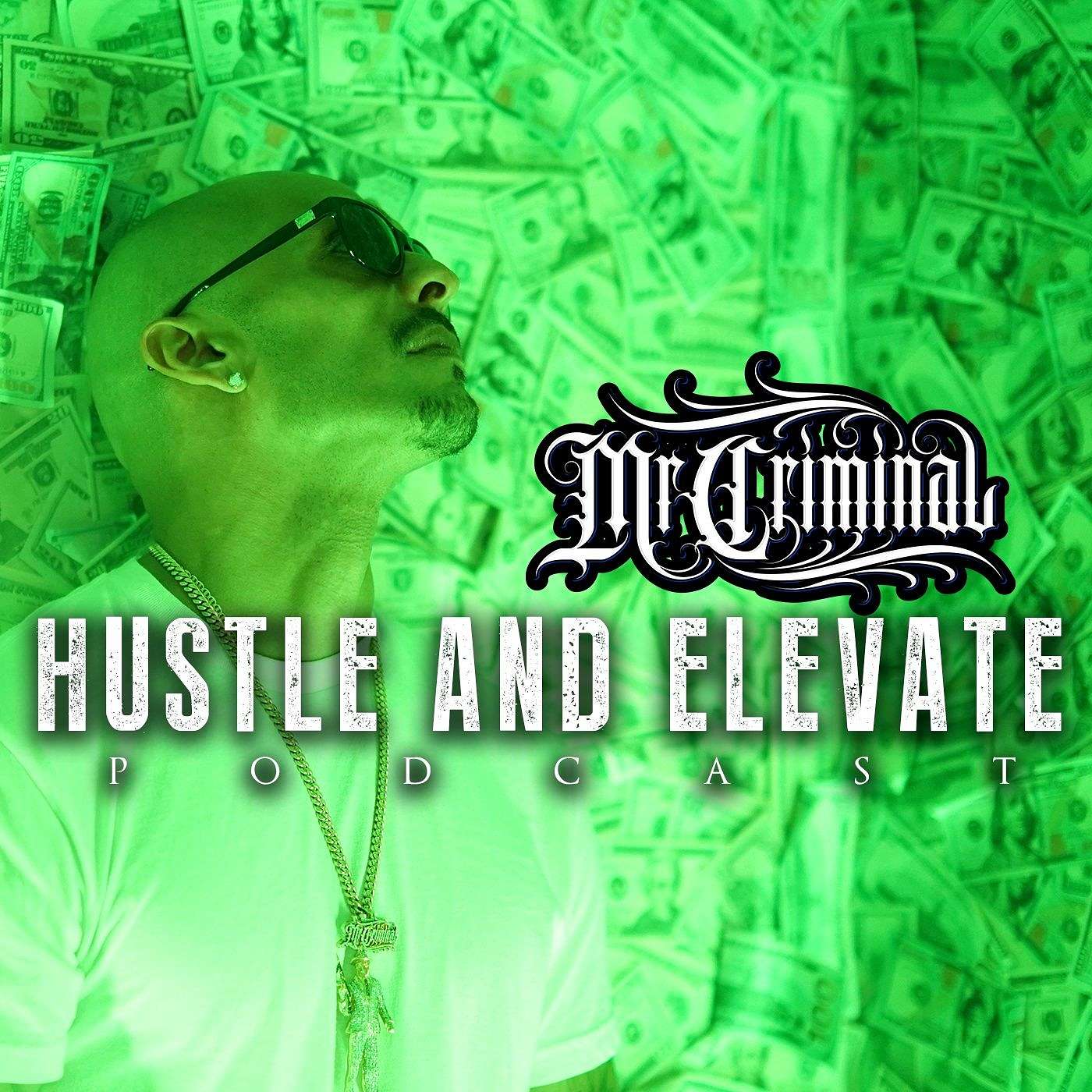 MR. CRIMINAL HUSTLE AND ELEVATE PODCAST