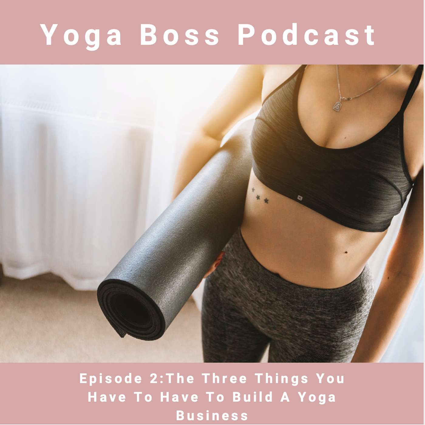 The Three Things You Have To Have To Build A Yoga Business. episode artwork