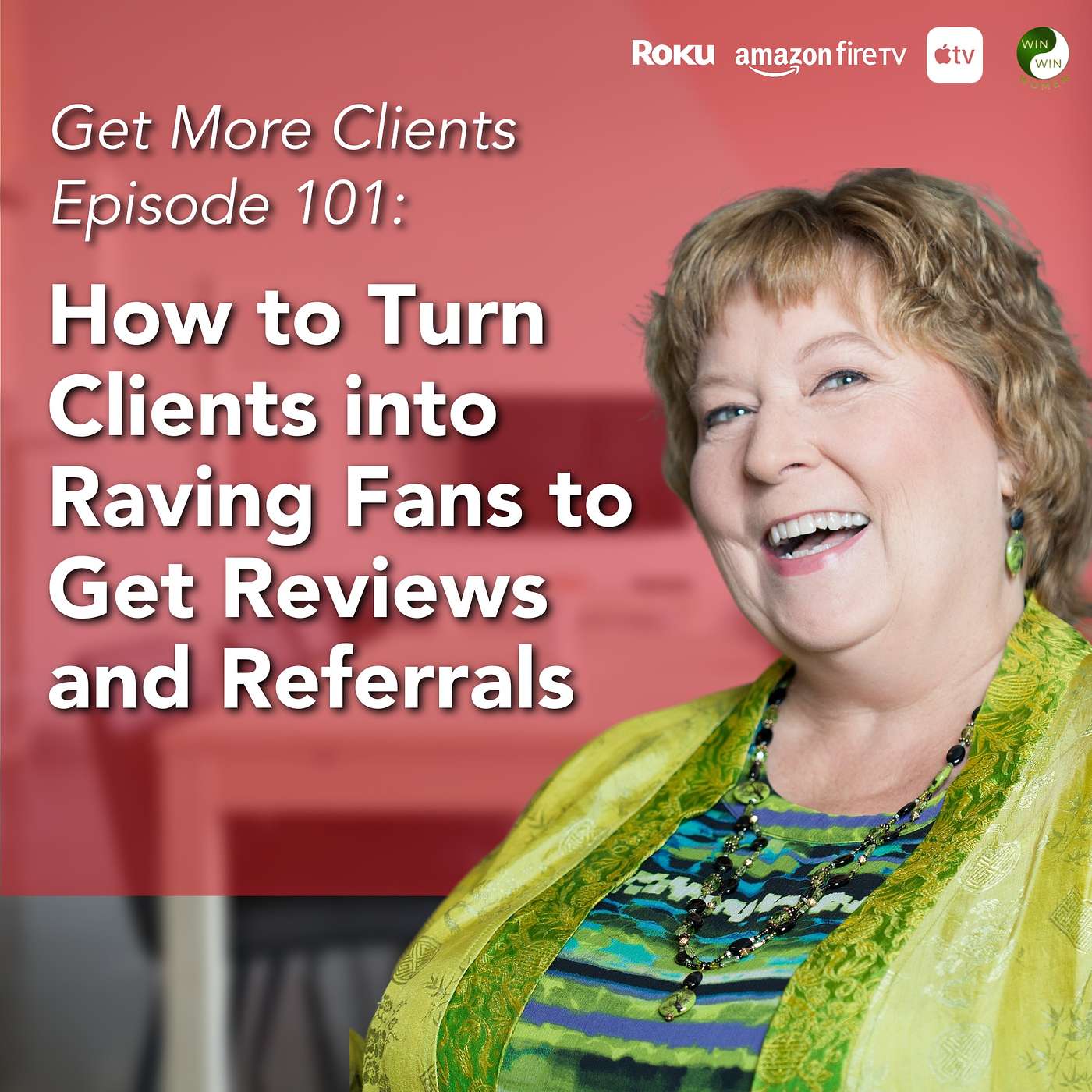 How to Turn Your Clients into Raving Fans to Get Reviews and Referrals