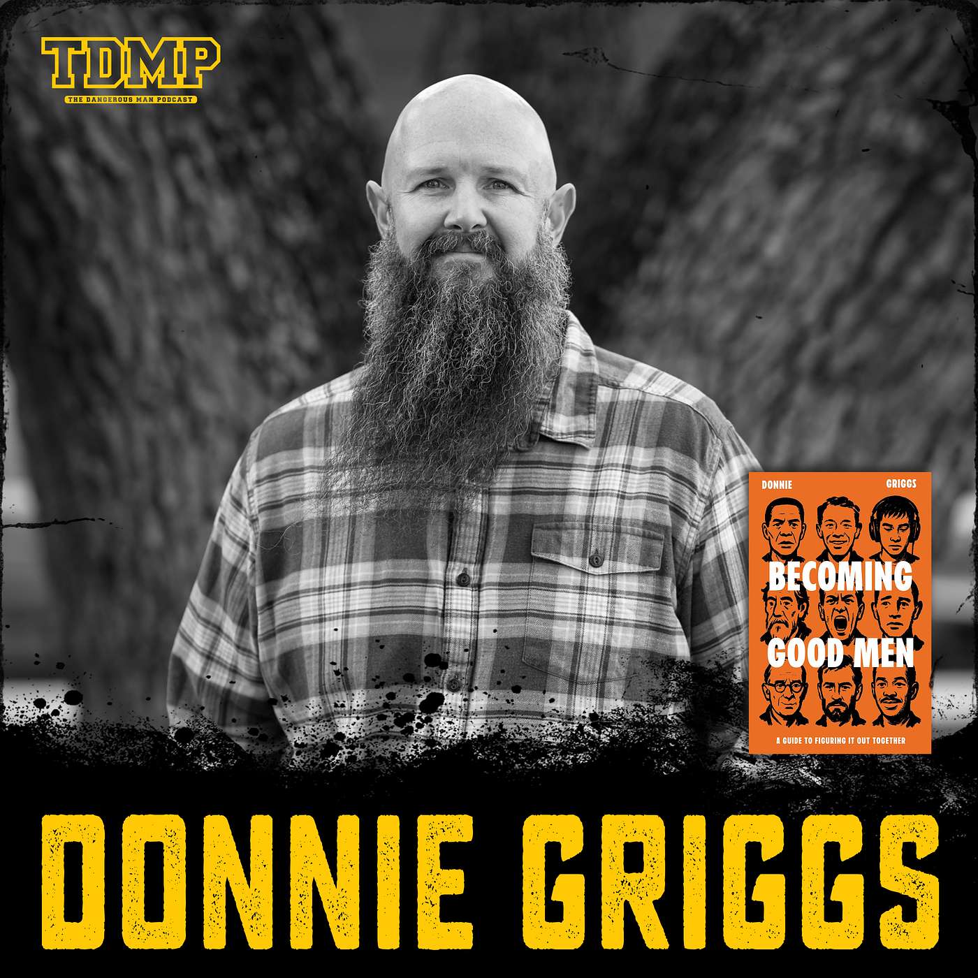 BECOMING GOOD MEN | What It Takes to Build a Man