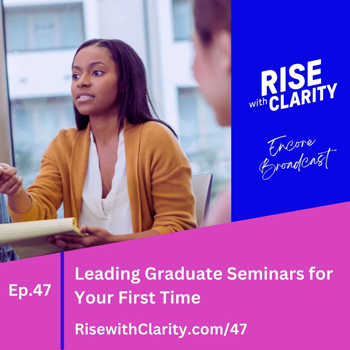47: Leading Graduate Seminars for Your First Time (Encore Broadcast) 47: Leading Graduate Seminars for Your First Time (Encore Broadcast)