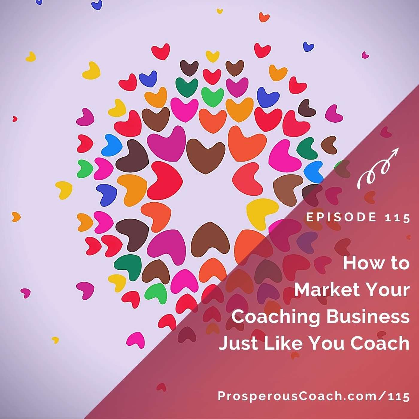 115: How to Market Your Coaching Business Just Like You Coach