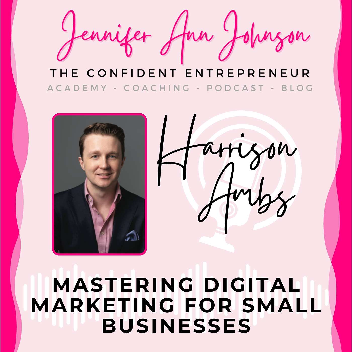 Mastering Digital Marketing for Small Businesses with Harrison Ambs episode artwork