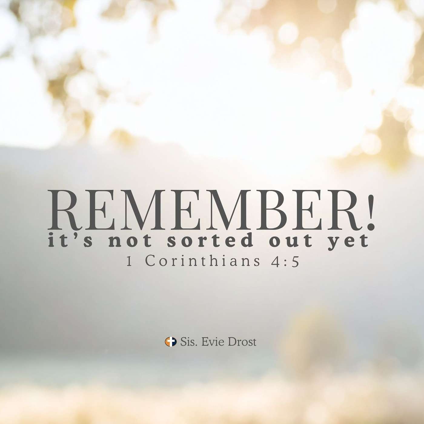 “Remember! It's Not Sorted Out Yet” | Sunday AM | Sis. Evie Drost episode artwork