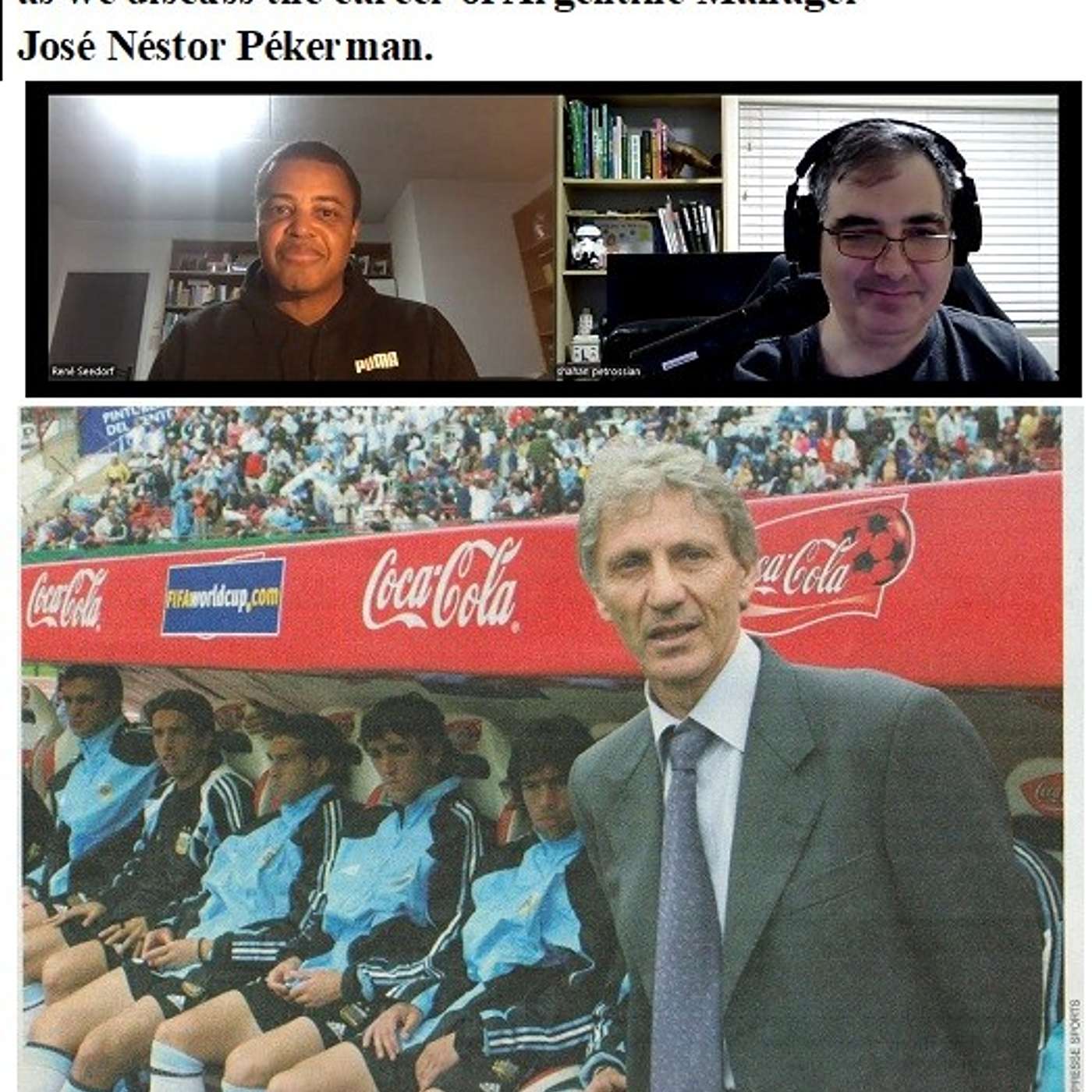Soccernostalgia Talk Podcast-Episode 225 (Interview with Dutch Football fan Mr. René Seedorf, as we discuss the career of the Argentine Manager José Néstor Pékerman.)