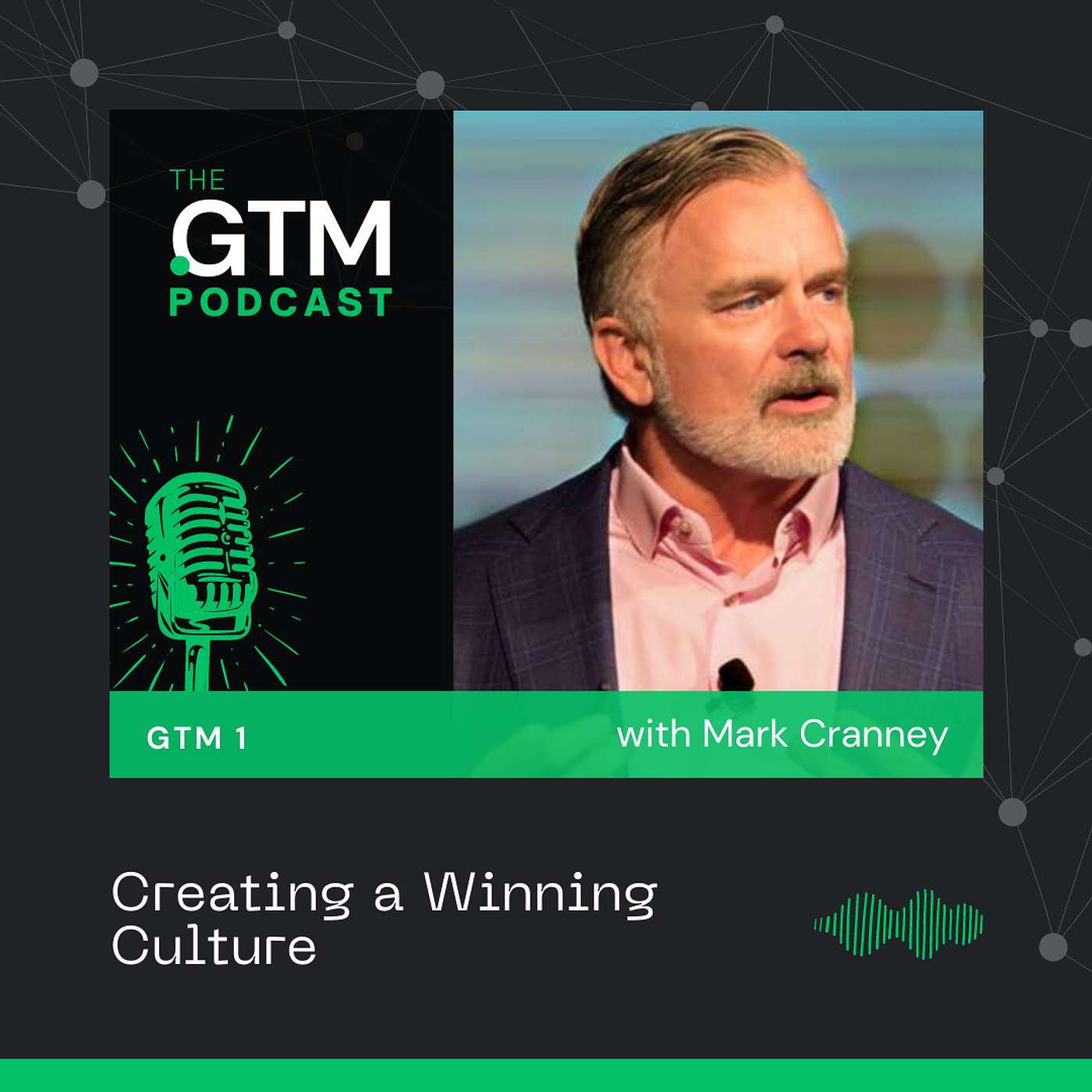 GTM 1: Creating a Winning Culture with Mark Cranney