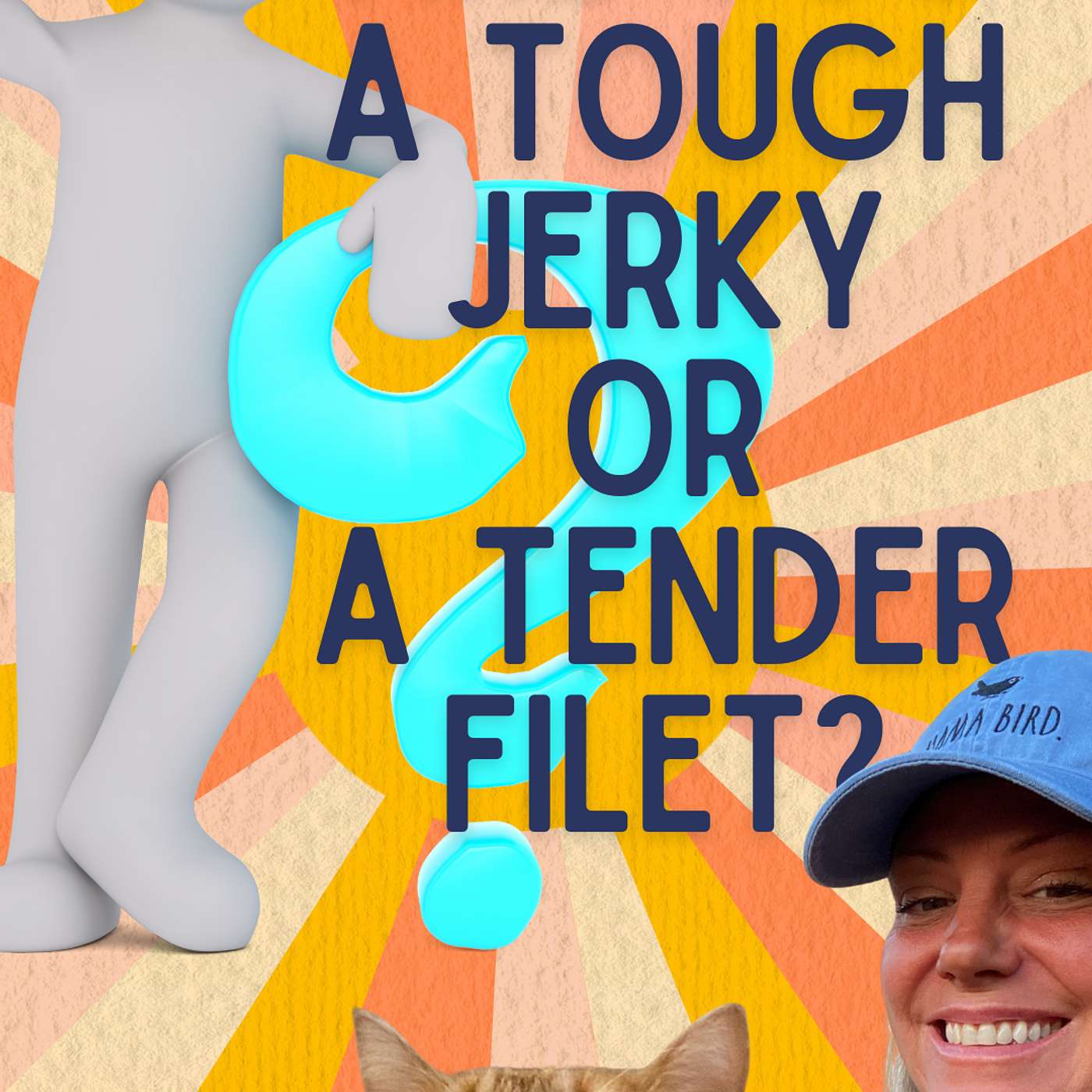 Are you a tough jerky or tender filet?