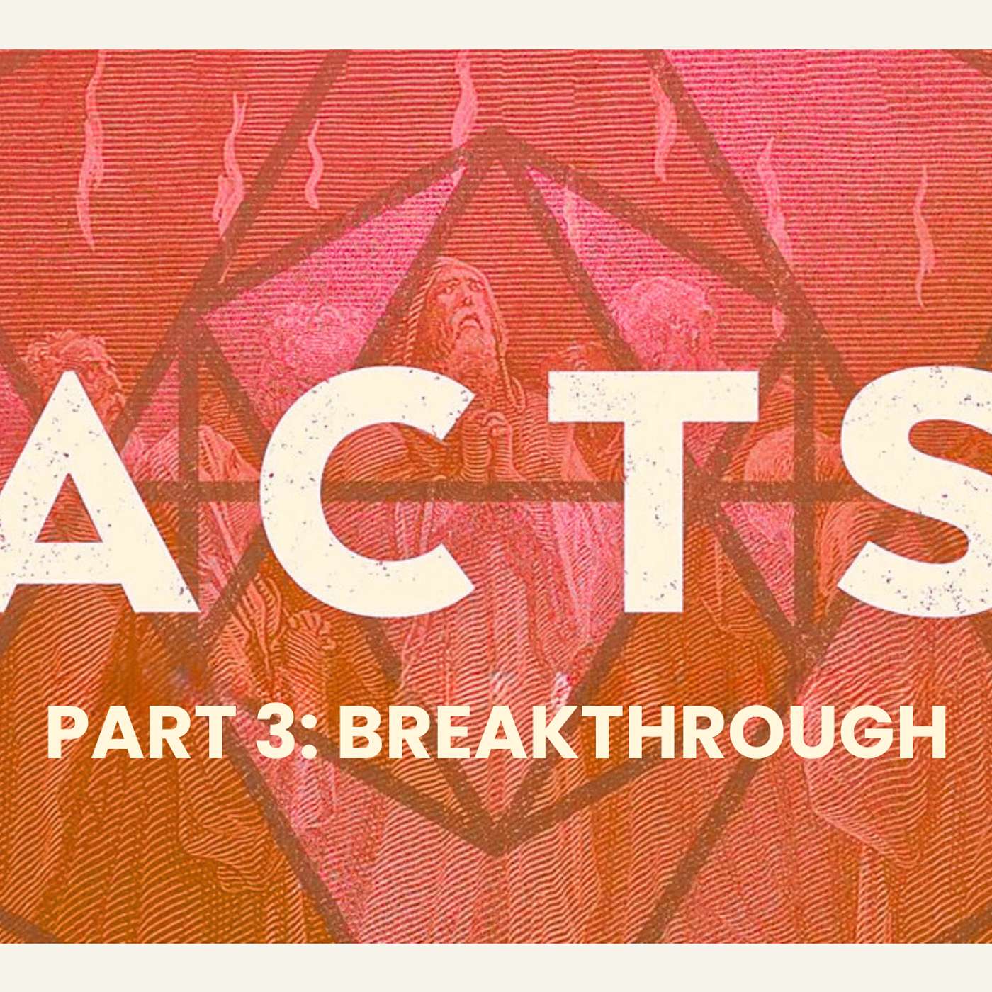 Acts: Part 3, Breakthrough - Persecuted & Protected