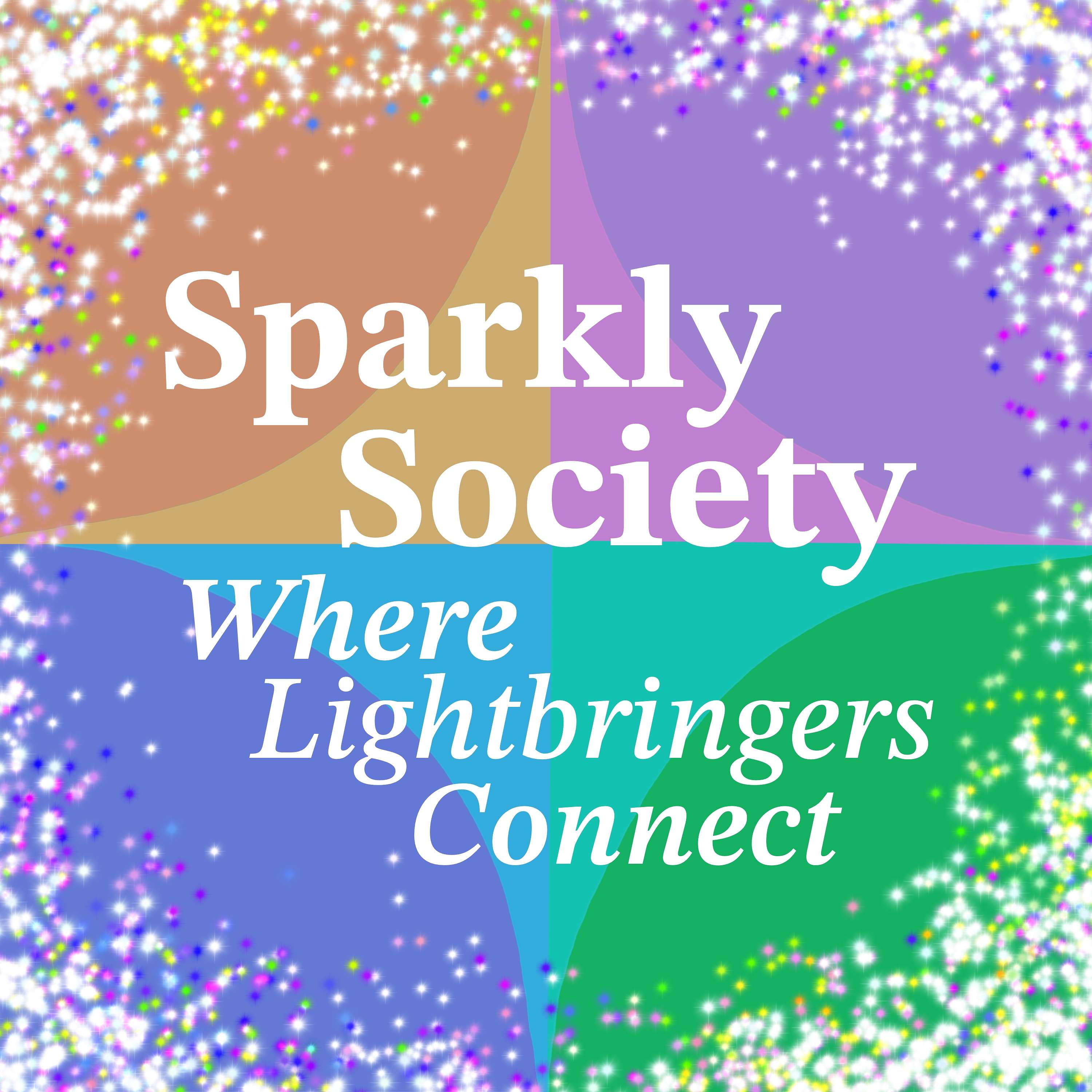Sparkly Society - Where Lightbringers Connect podcast artwork