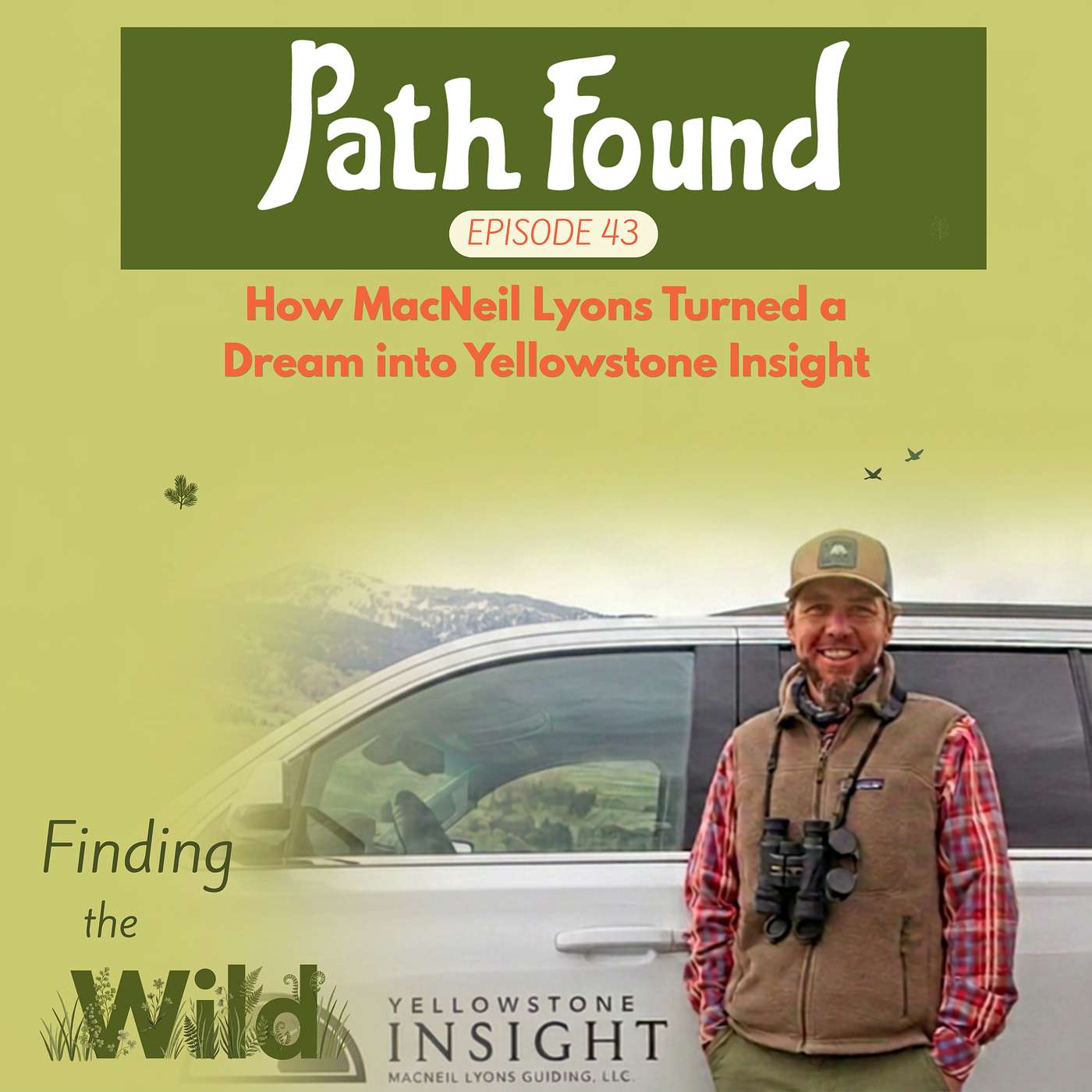Finding the Wild: How MacNeil Lyons Turned a Dream into Yellowstone Insight episode artwork