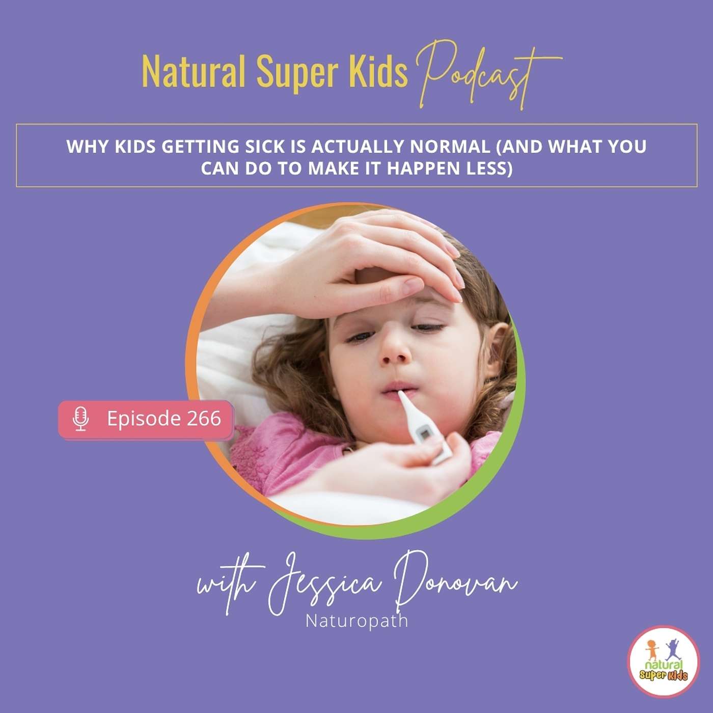 Episode 266: Why Kids Getting Sick Is Actually Normal (And What You Can Do to Make It Happen Less) episode artwork