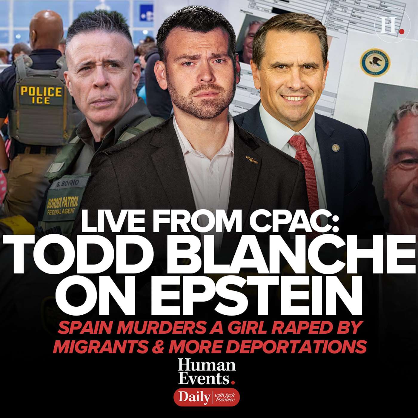 LIVE FROM CPAC: Todd Blanche on Epstein, Spain Murders a Girl Raped by Migrants & More Deportations