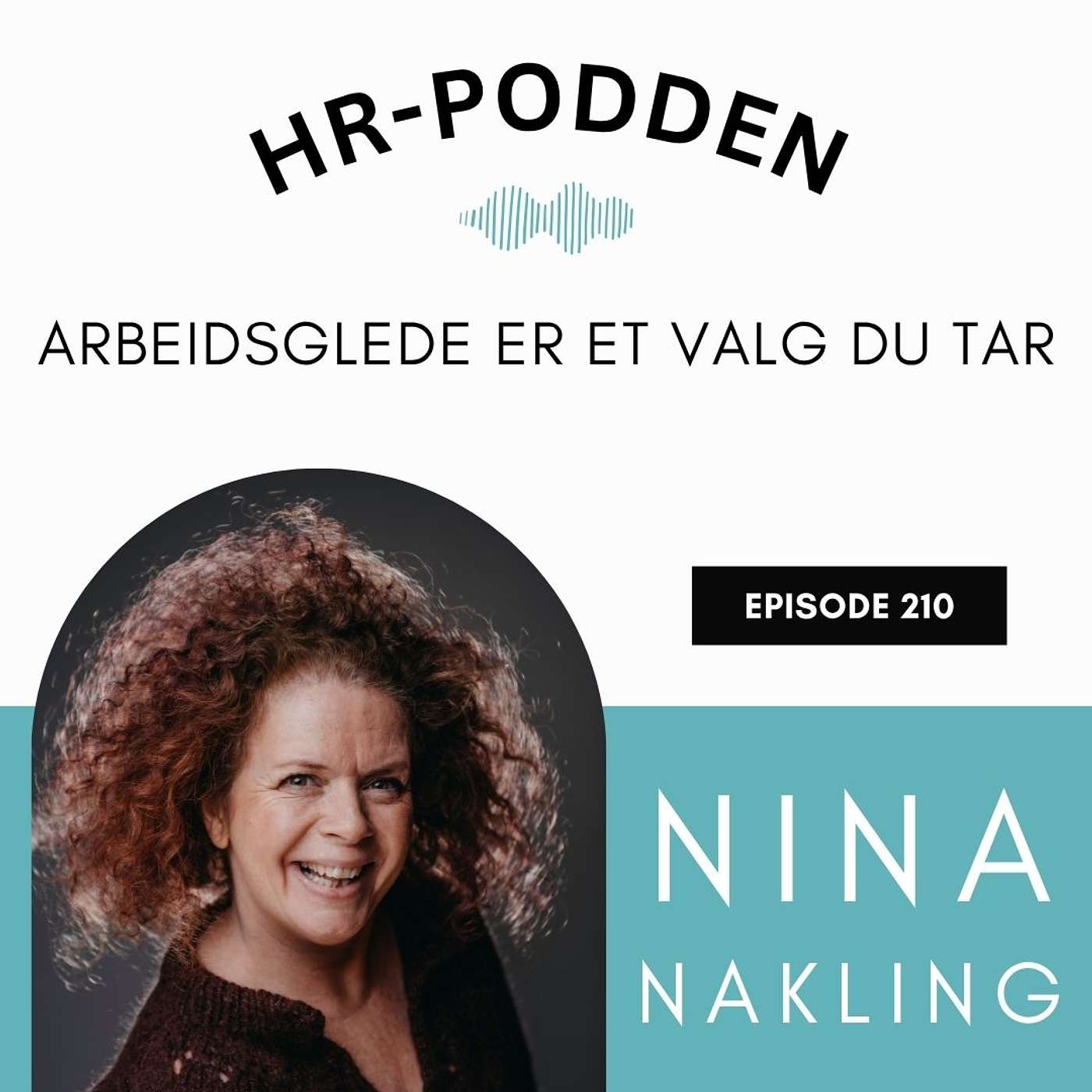 210: Arbeidsglede er et er valg du tar med Nina Nakling