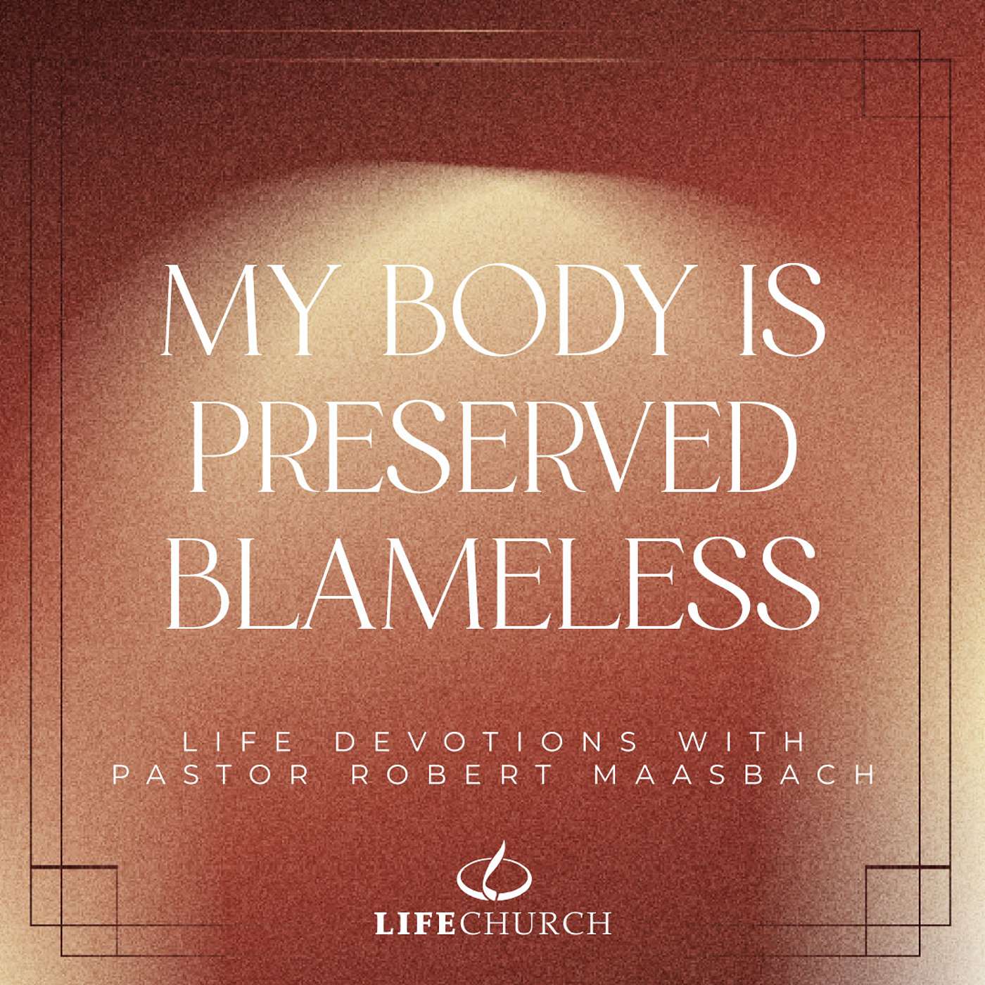 My Body Is Preserved Blameless - 11.9.25
