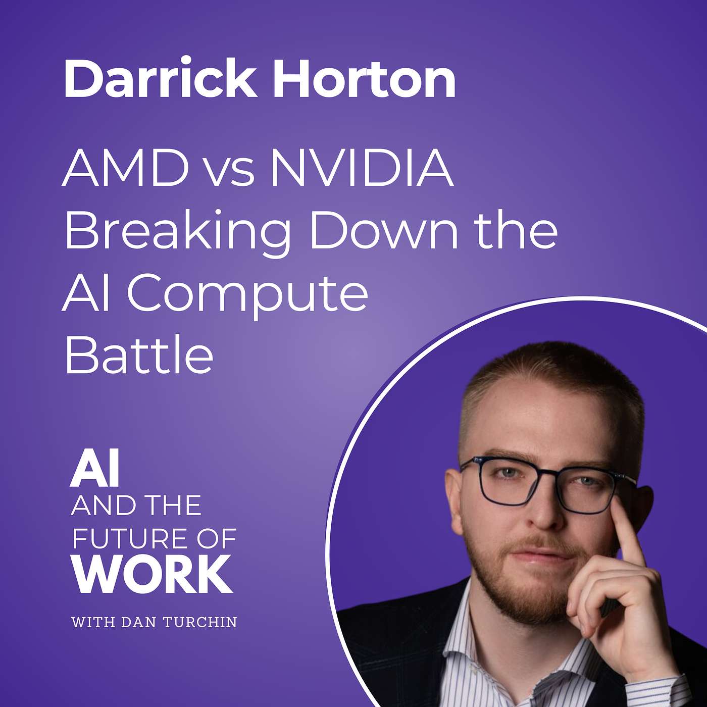 364: Inside the AI Infrastructure Race: TensorWave CEO Darrick Horton on Power, GPUs and AMD vs NVIDIA.