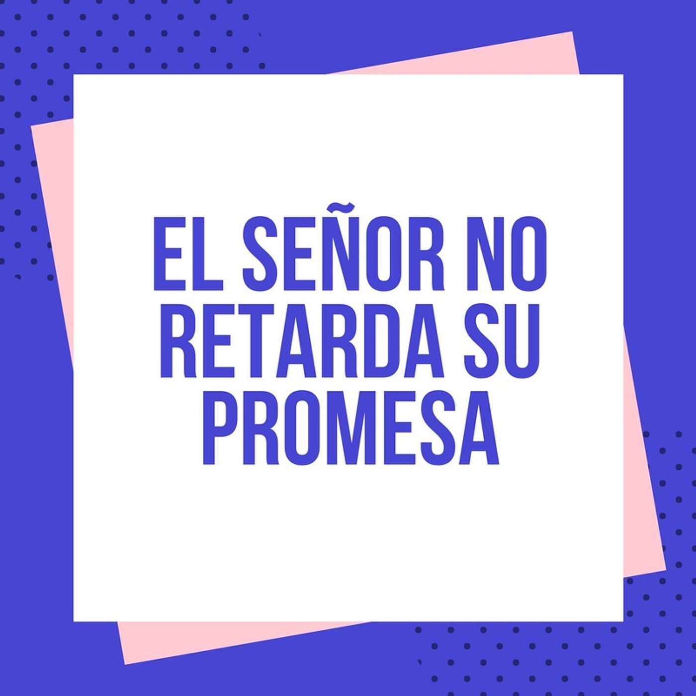EL SEÑOR NO RETARDA SU PROMESA
