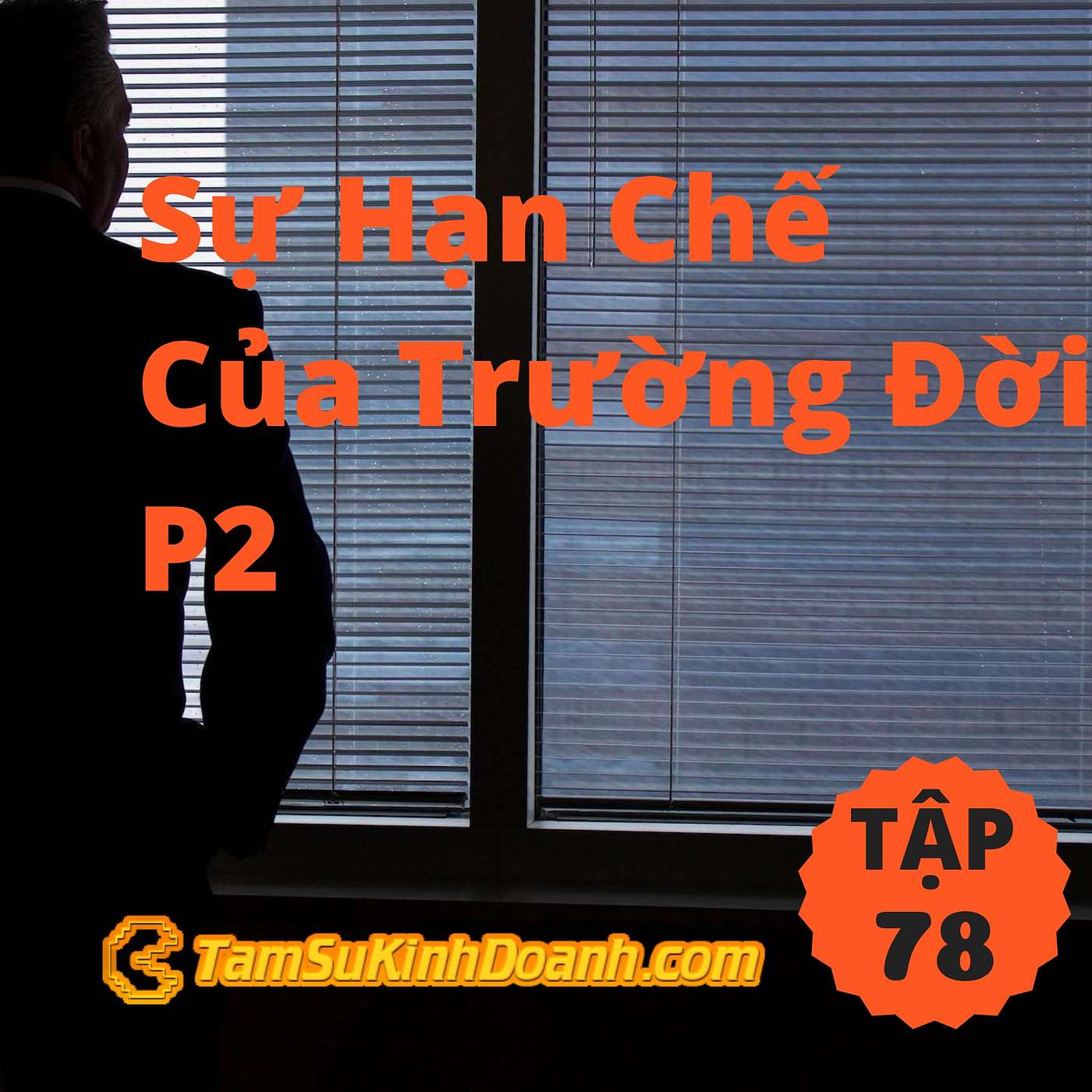 Sự Hạn Chế Của Trường Đời P2 - Tâm Sự Kinh Doanh #78