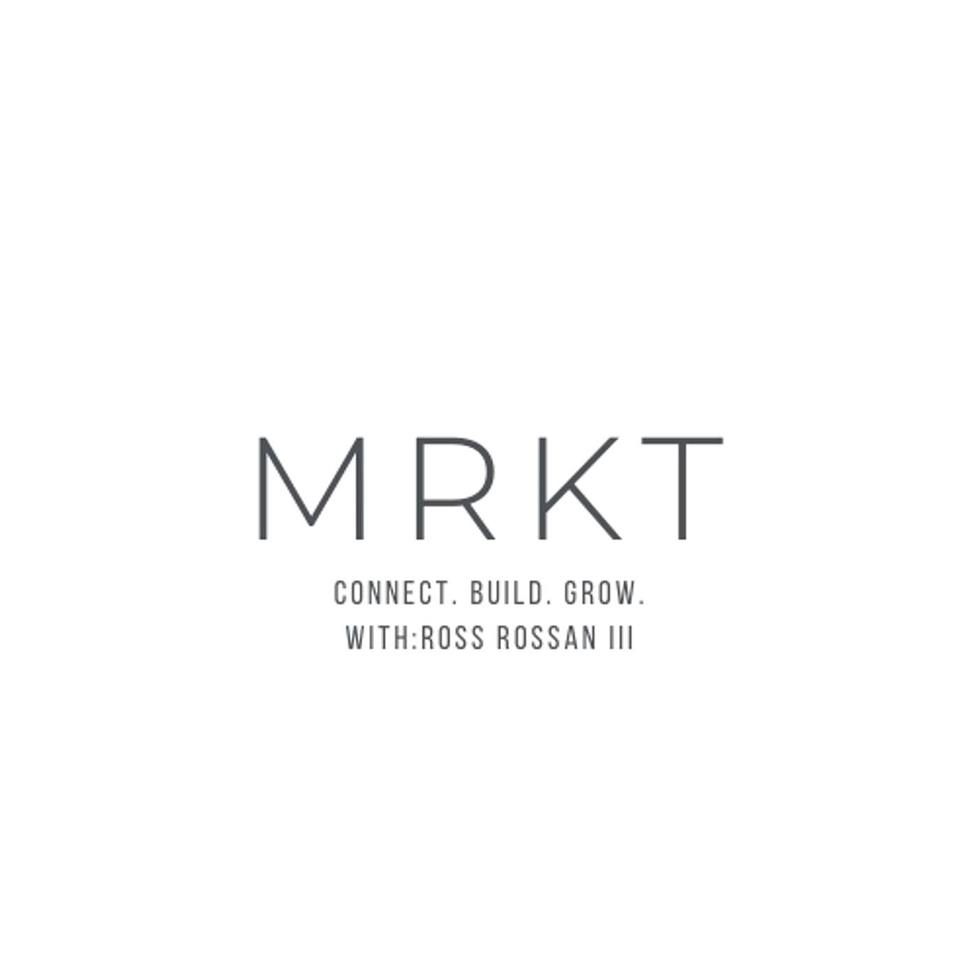 MRKT Podcast - With Ross Rossan III