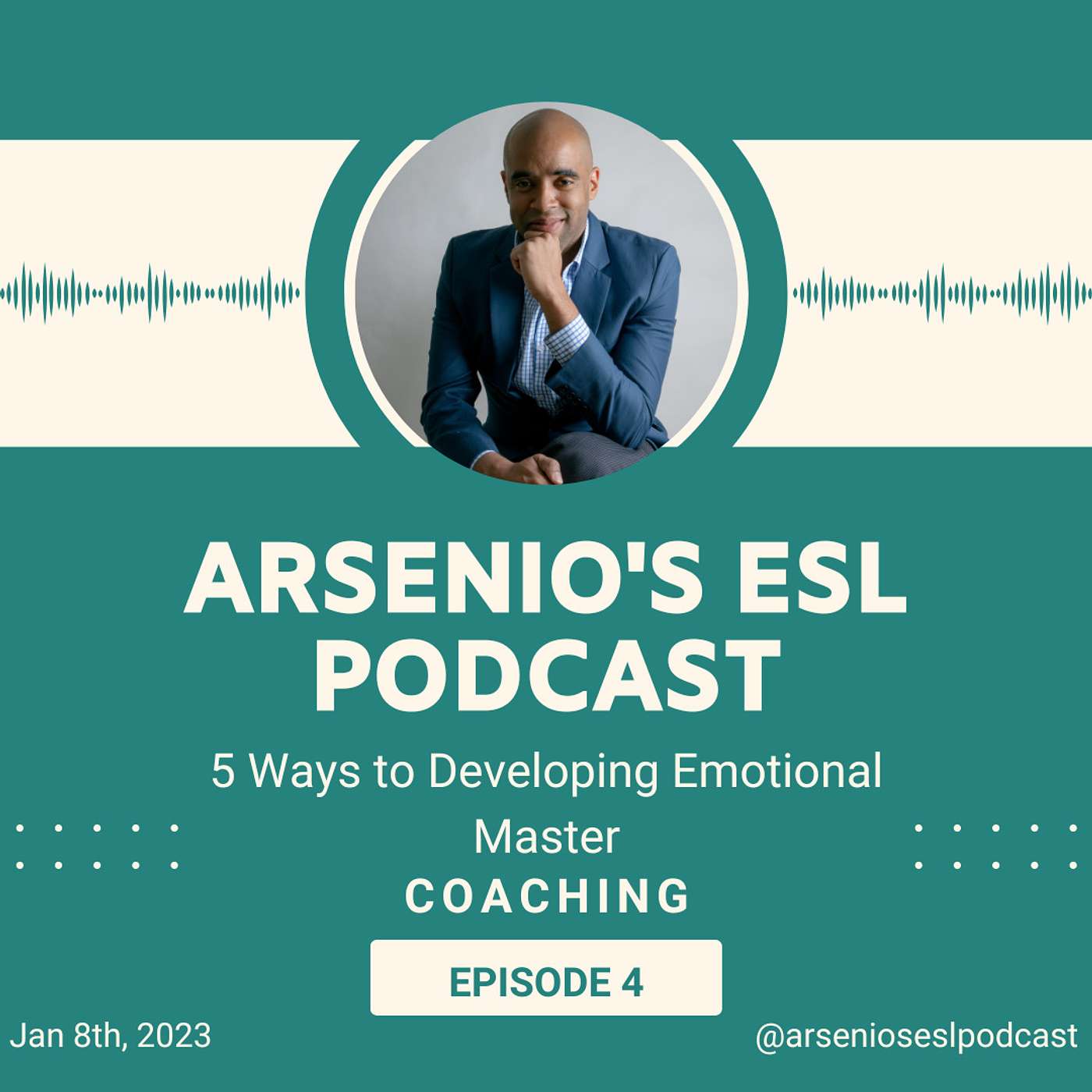 Arsenio's Business English Podcast | Coaching | 5 Ways to Develop Emotional Mastery