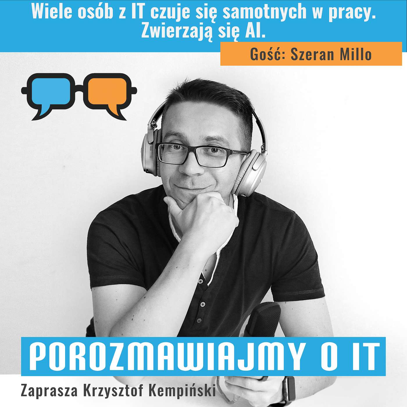 Wiele osób z IT czuje się samotnych w pracy. Zwierzają się AI. Gość: Szeran Millo - POIT 296