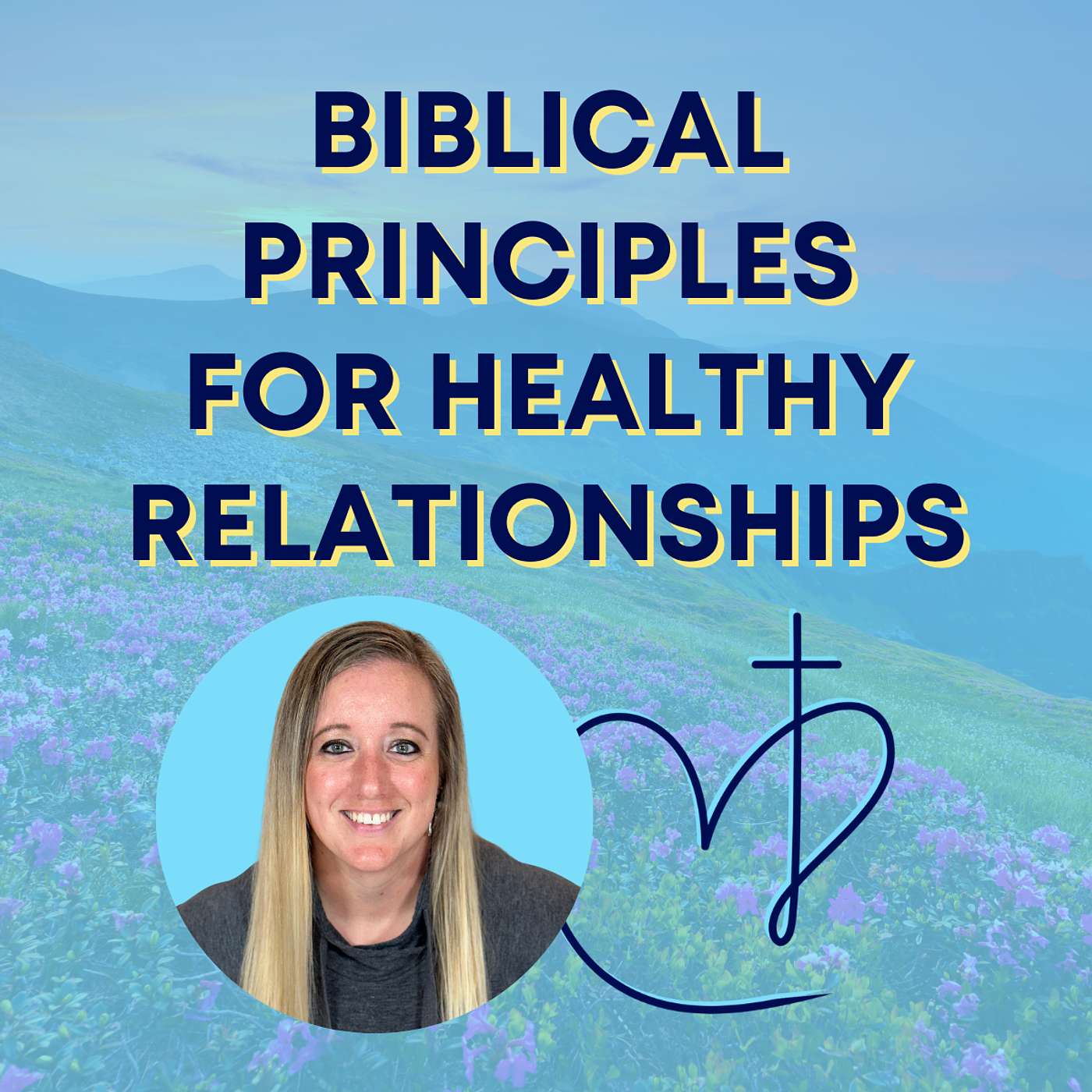 Biblical Principles For Healthy Relationships episode artwork