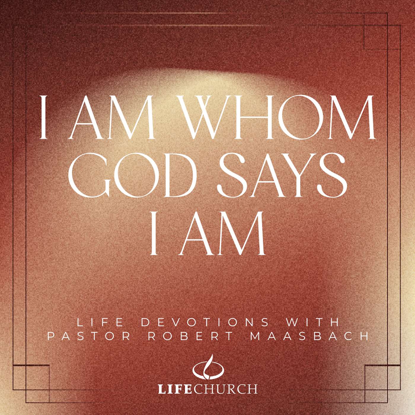 I Am Whom God Says I Am - 17.11.25