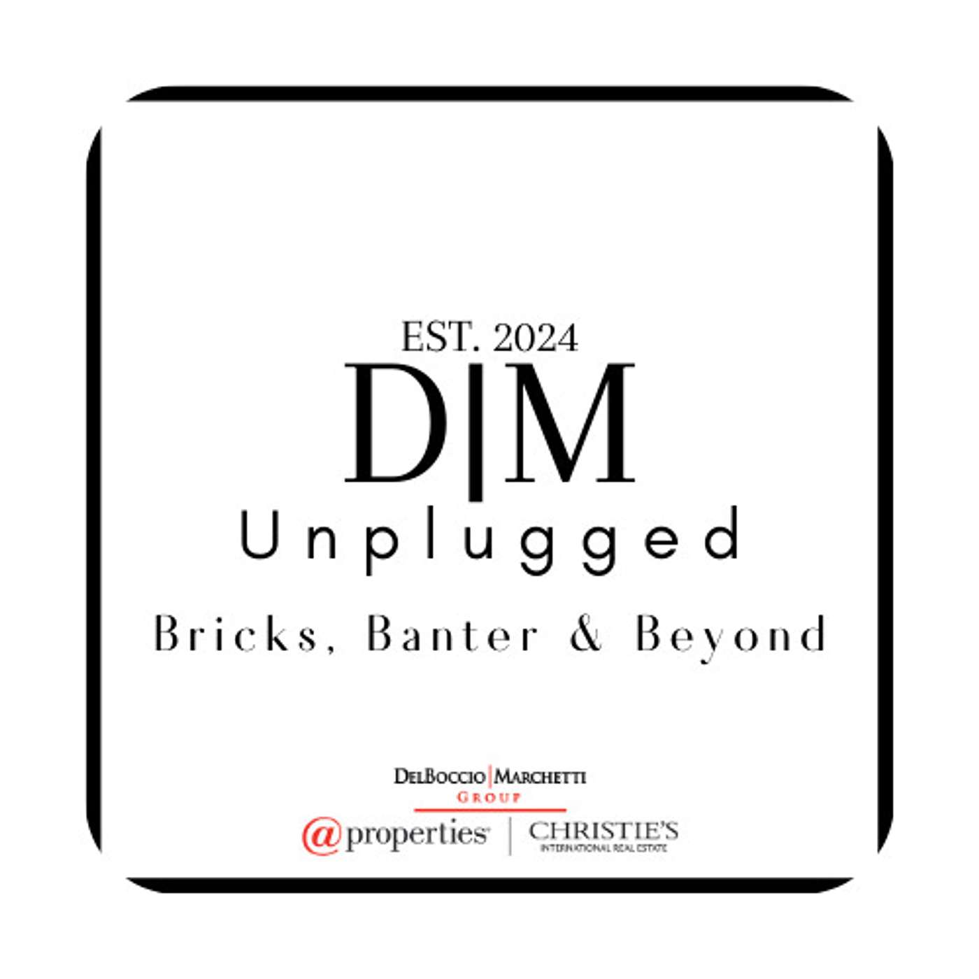 Bricks, Banter & Beyond By The DelBoccio | Marchetti Group Unplugged