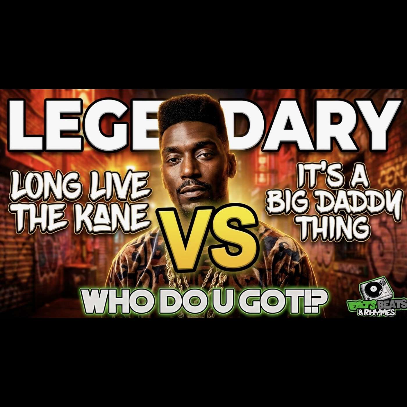 BIG DADDY KANE: "LONG LIVE THE KANE" VS "IT’S A BIG DADDY THING" / WHO DO U GOT!? episode artwork