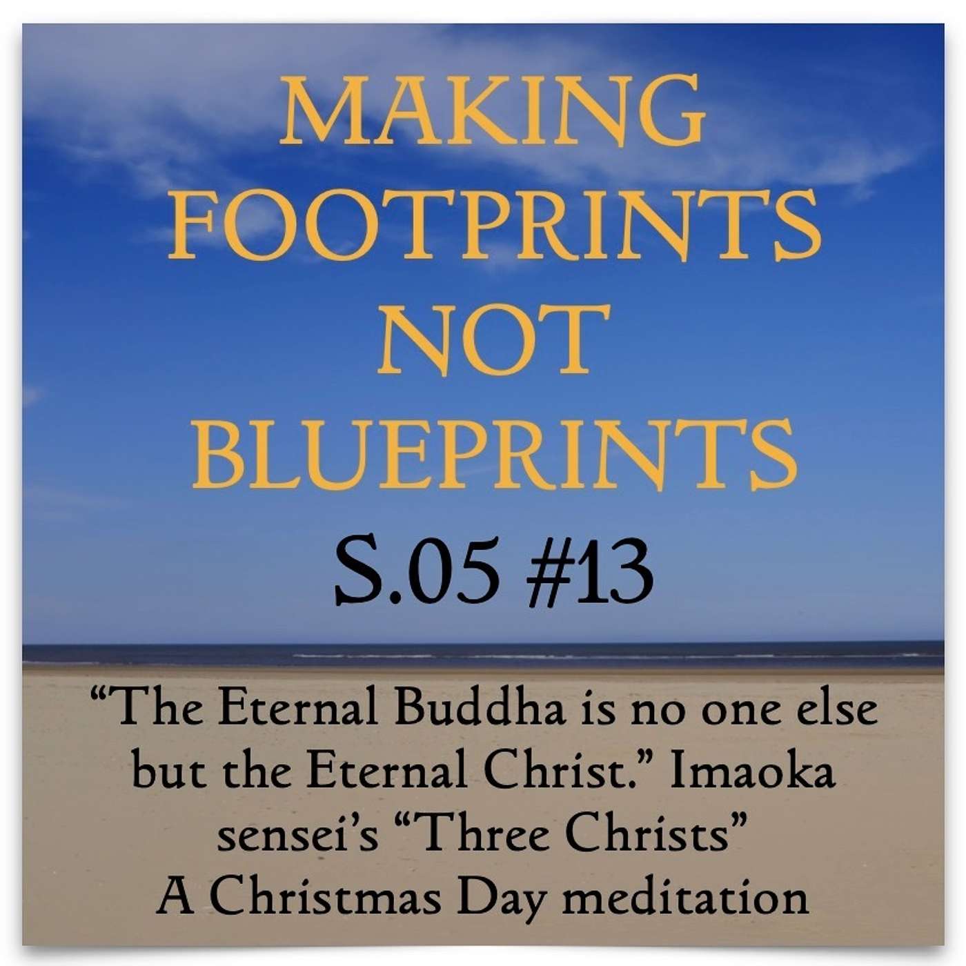 S05 #13 - “The Eternal Buddha is no one else but the Eternal Christ.” Imaoka sensei’s “Three Christs”—A Christmas Day meditation