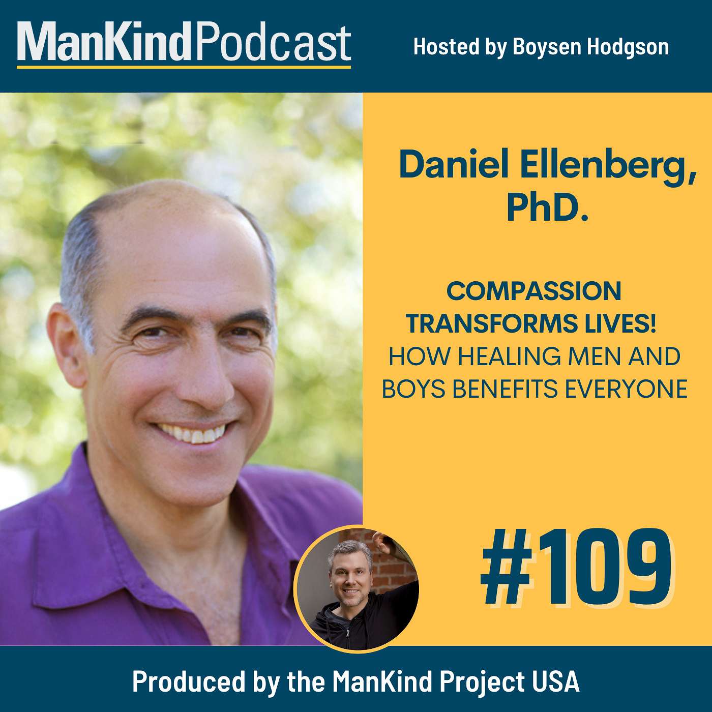 109 - Compassion Transforms Lives! How Healing Men and Boys Benefits Everyone with Daniel Ellenberg PhD.