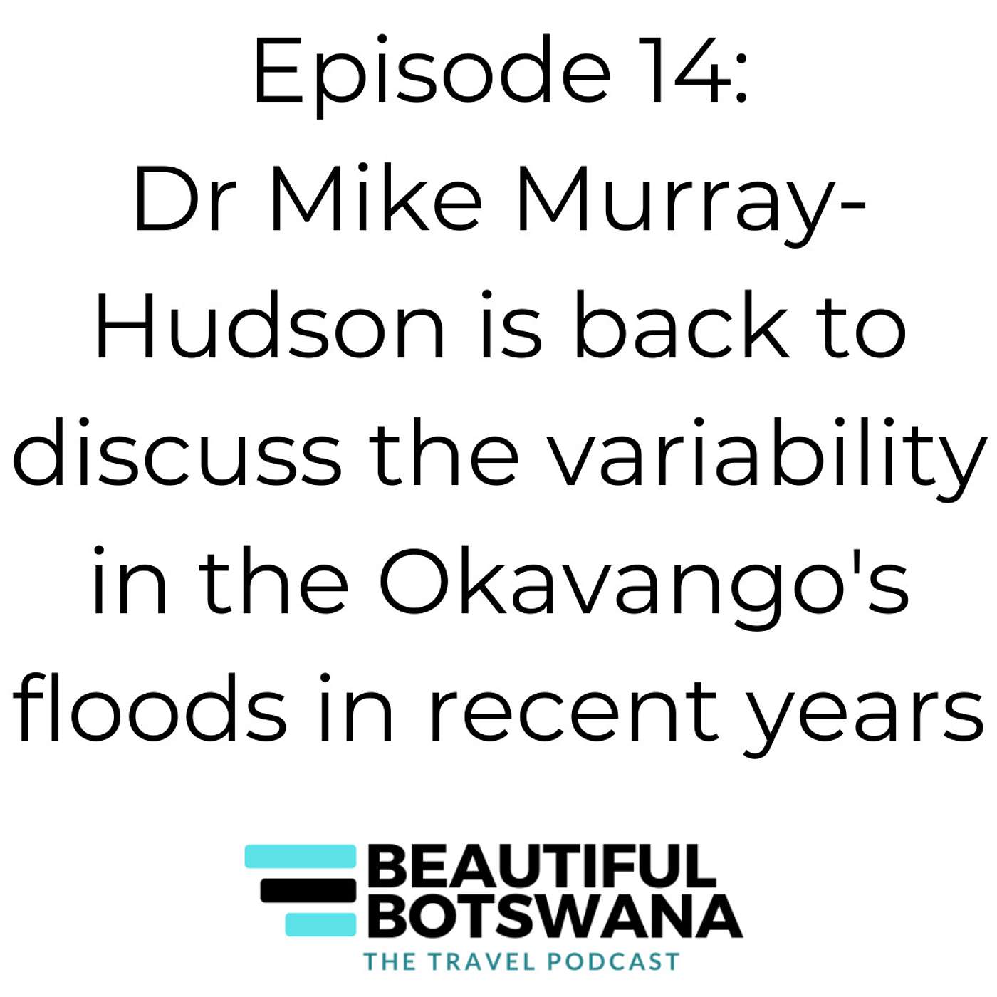 14 - Dr Mike Murray-Hudson - Variability in the Okavango's floods and the flood of 2021