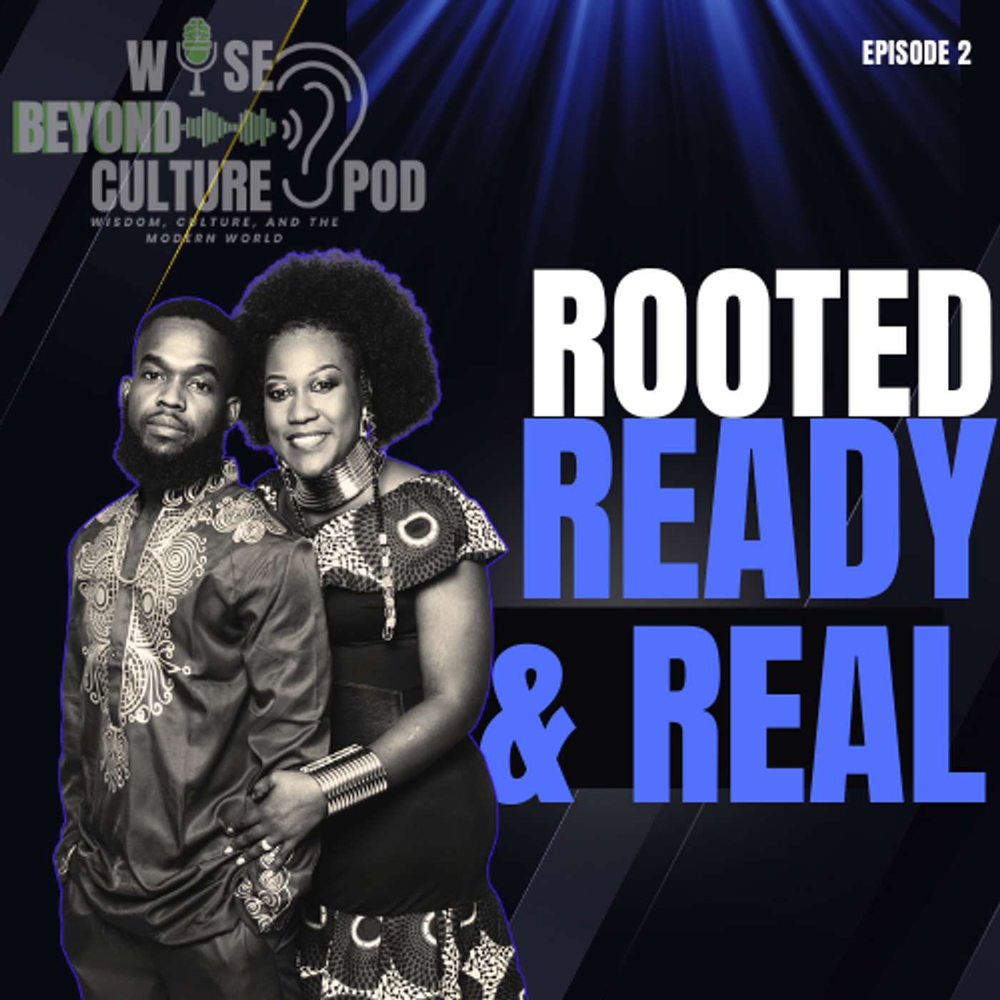 Episode 2: Rooted, Ready & Real |  The Story Behind the Hosts of Wise Beyond Culture episode artwork
