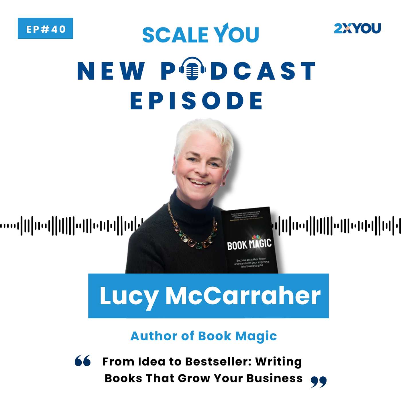 Episode 40: How Writing a Book Can Grow Your Business with Lucy McCarraher