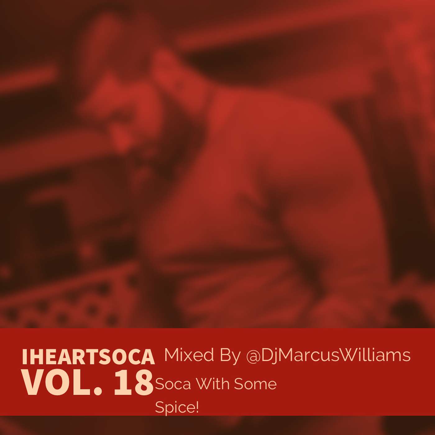 iHeartSoca Vol. 18 (Soca & Spice Mix Up) - Various Artists Mixed By. @Dj Marcus Williams episode artwork