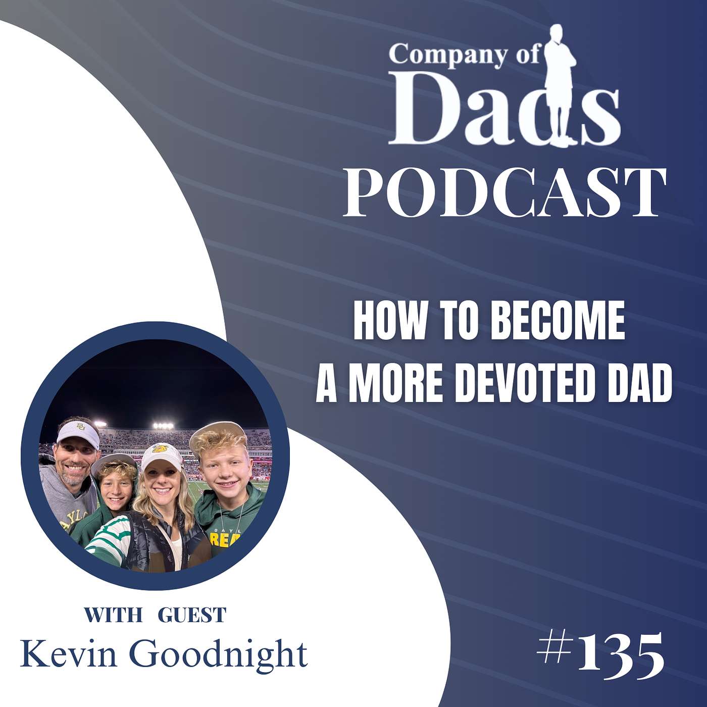 EP135: How To Become A More Devoted Dad